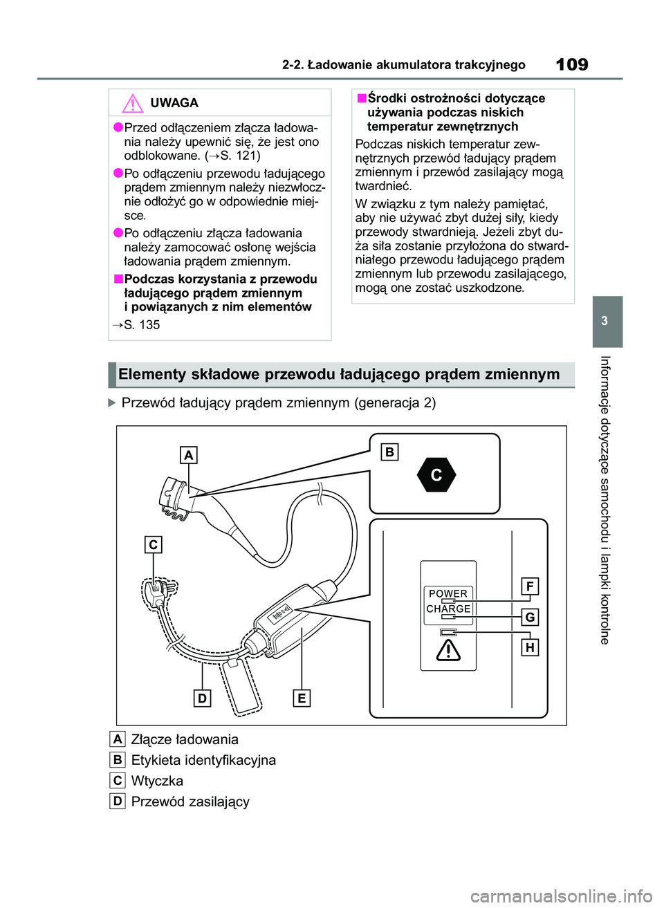 TOYOTA RAV4 PHEV 2021  Instrukcja obsługi (in Polish) óPrzewód ∏adujàcy pràdem zmiennym (generacja 2)
Z∏àcze ∏adowania
Etykieta identyfikacyjna
Wtyczka
Przewód zasilajàcy
D
C
B
A
Informacje dotyczàce samochodu i lampki kontrolne
2-2. ¸adow
