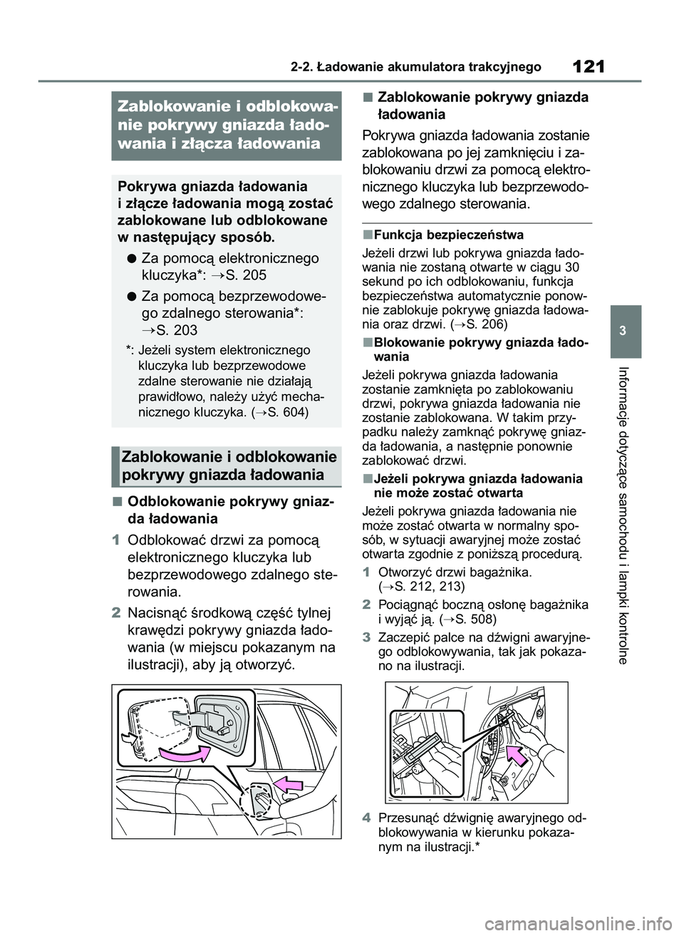 TOYOTA RAV4 PHEV 2021  Instrukcja obsługi (in Polish) Odblokowanie pokrywy gniaz-
da ∏adowania
1Odblokowaç drzwi za pomocà
elektronicznego kluczyka lub
bezprzewodowego zdalnego ste-
rowania.
2Nacisnàç Êrodkowà cz´Êç tylnej
kraw´dzi pokrywy gn