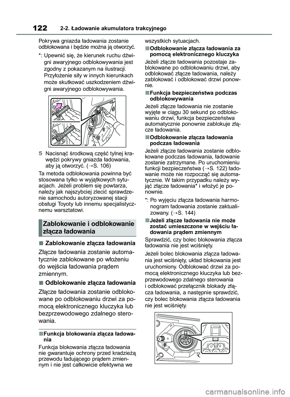 TOYOTA RAV4 PHEV 2021  Instrukcja obsługi (in Polish) Pokrywa gniazda ∏adowania zostanie
odblokowana i b´dzie mo˝na jà otworzyç.
*: Upewniç si´, ˝e kierunek ruchu dêwi-
gni awaryjnego odblokowywania jest
zgodny z pokazanym na ilustracji.
Przy