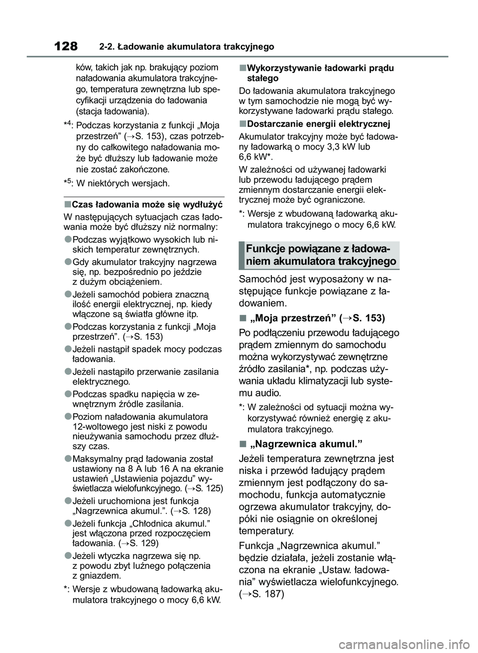 TOYOTA RAV4 PHEV 2021  Instrukcja obsługi (in Polish) ków, takich jak np. brakujàcy poziom
na∏adowania akumulatora trakcyjne-
go, temperatura zewn´trzna lub spe-
cyfikacji urzàdzenia do ∏adowania
(stacja ∏adowania).
*
4: Podczas korzystania z f
