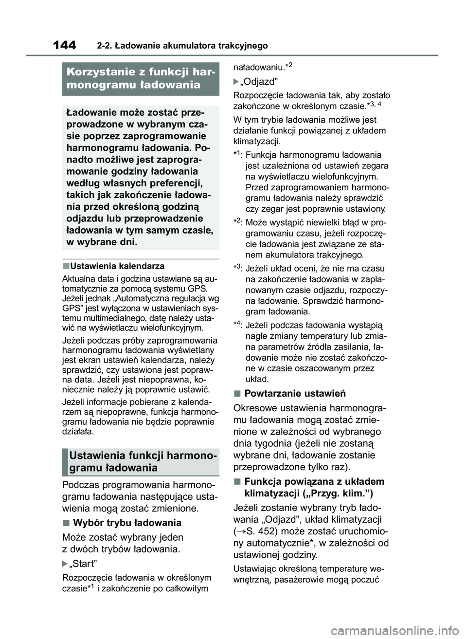 TOYOTA RAV4 PHEV 2021  Instrukcja obsługi (in Polish) Ustawienia kalendarza
Aktualna data i godzina ustawiane sà au-
tomatycznie za pomocà systemu GPS.
Je˝eli jednak „Automatyczna regulacja wg
GPS” jest wy∏àczona w ustawieniach sys-
temu multim
