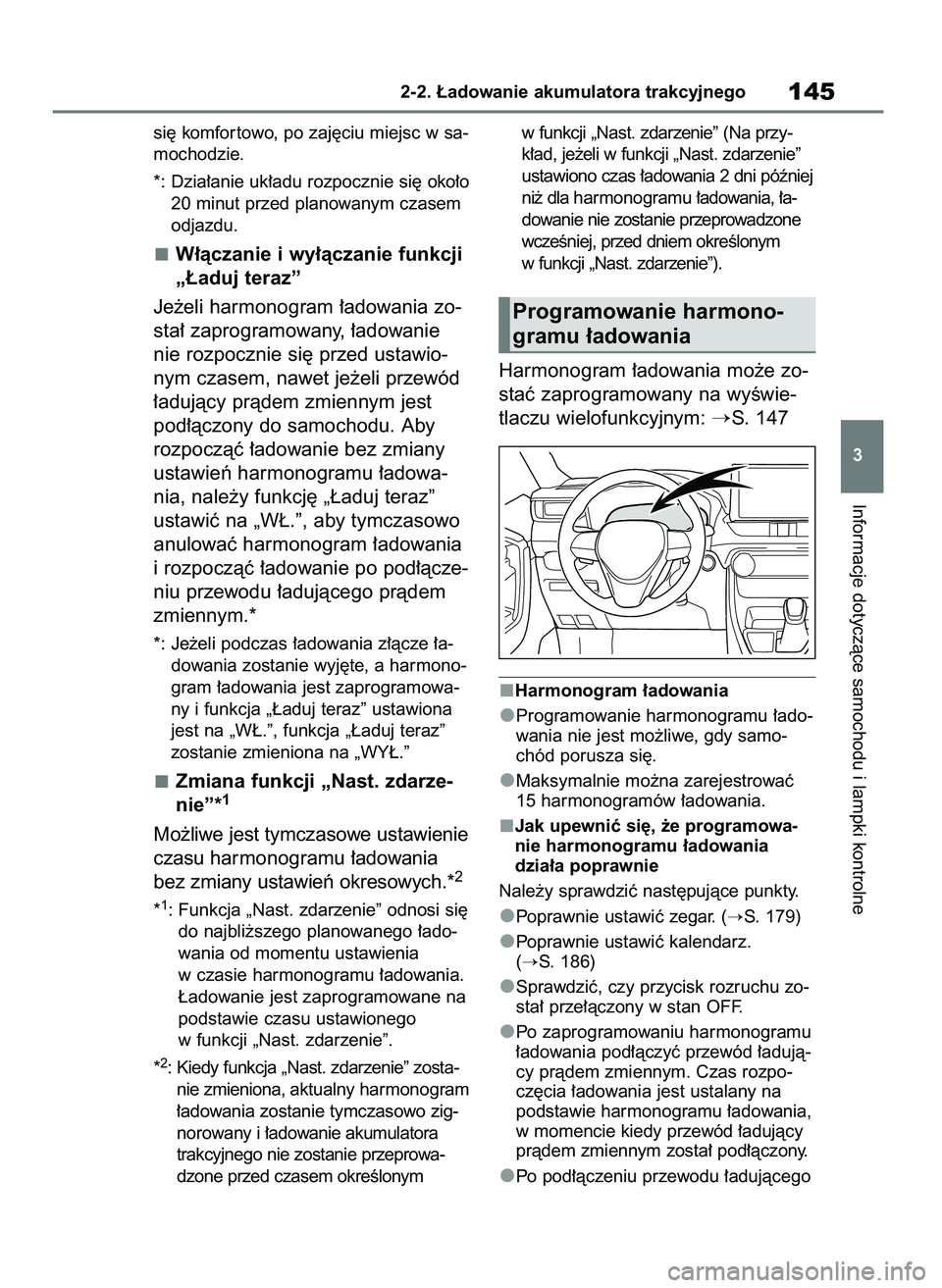 TOYOTA RAV4 PHEV 2021  Instrukcja obsługi (in Polish) si´ komfor towo, po zaj´ciu miejsc w sa-
mochodzie.
*: Dzia∏anie uk∏adu rozpocznie si´ oko∏o
20 minut przed planowanym czasem
odjazdu.
W∏àczanie i wy∏àczanie funkcji
„¸aduj teraz”
