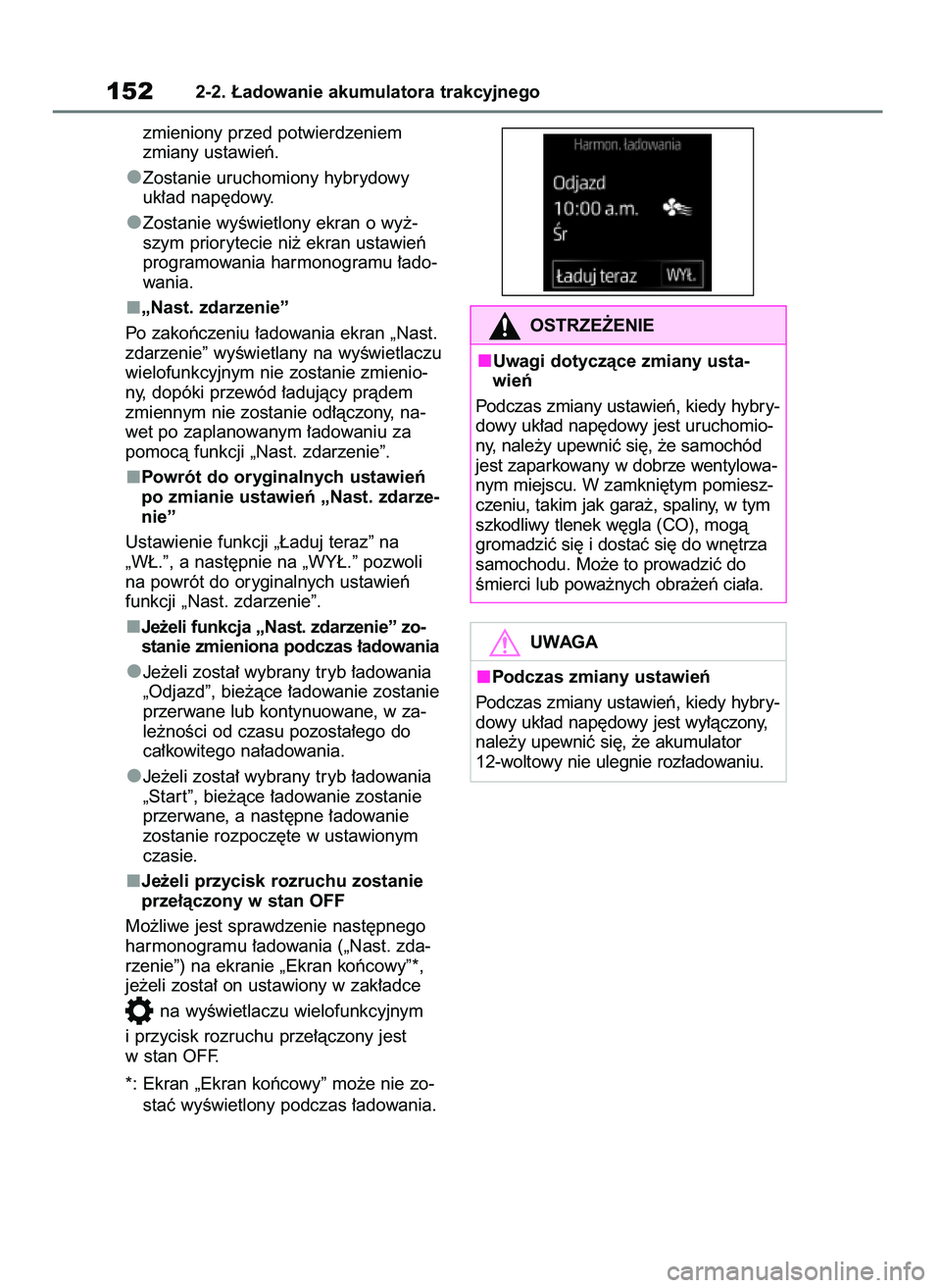 TOYOTA RAV4 PHEV 2021 Instrukcja obsługi (in Polish) zmieniony przed potwierdzeniem
zmiany ustawieƒ.
Zostanie uruchomiony hybrydowy
uk∏ad nap´dowy.
Zostanie wyÊwietlony ekran o wy˝-
szym priorytecie ni˝ ekran ustawieƒ
programowania harmonogramu TOYOTA RAV4 PHEV 2021 Instrukcja obsługi (in Polish) zmieniony przed potwierdzeniem
zmiany ustawieƒ.
Zostanie uruchomiony hybrydowy
uk∏ad nap´dowy.
Zostanie wyÊwietlony ekran o wy˝-
szym priorytecie ni˝ ekran ustawieƒ
programowania harmonogramu