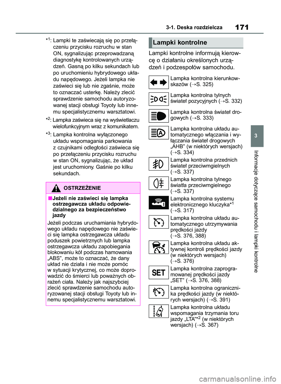 TOYOTA RAV4 PHEV 2021  Instrukcja obsługi (in Polish) *1: Lampki te zaÊwiecajà si´ po prze∏à-
czeniu przycisku rozruchu w stan
ON, sygnalizujàc przeprowadzanà
diagnostyk´ kontrolowanych urzà-
dzeƒ. Gasnà po kilku sekundach lub
po uruchomieniu