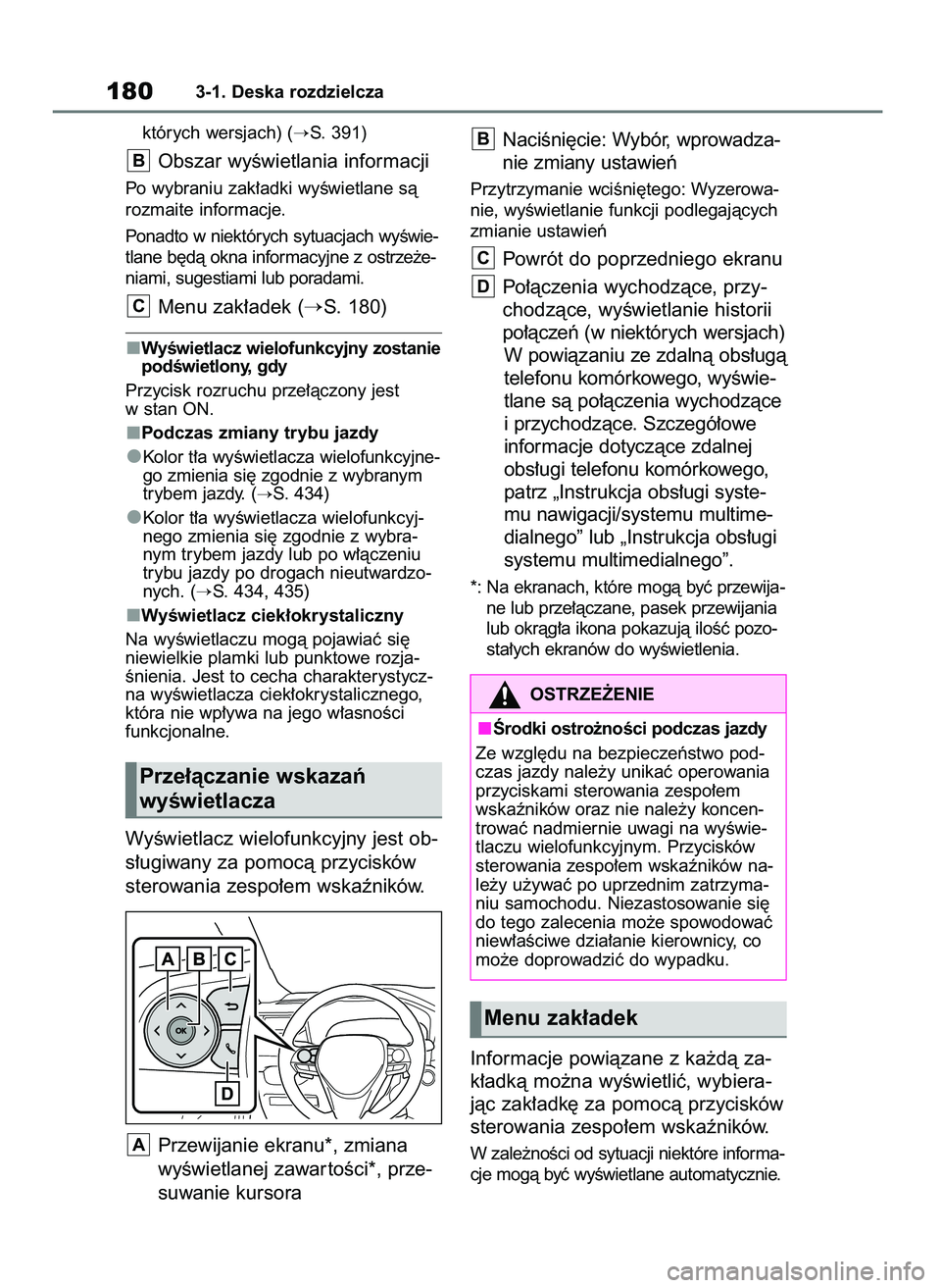 TOYOTA RAV4 PHEV 2021  Instrukcja obsługi (in Polish) których wersjach) (S. 391)
Obszar wyÊwietlania informacji
Po wybraniu zak∏adki wyÊwietlane sà
rozmaite informacje.
Ponadto w niektórych sytuacjach wyÊwie-
tlane b´dà okna informacyjne z ost
