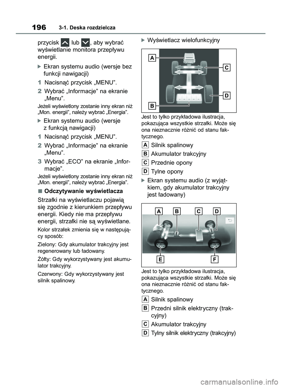 TOYOTA RAV4 PHEV 2021  Instrukcja obsługi (in Polish) przycisk  lub  , aby wybraç
wyÊwietlanie monitora przep∏ywu
energii.
óEkran systemu audio (wersje bez
funkcji nawigacji)
1Nacisnàç przycisk „MENU”.
2Wybraç „Informacje” na ekranie
„M