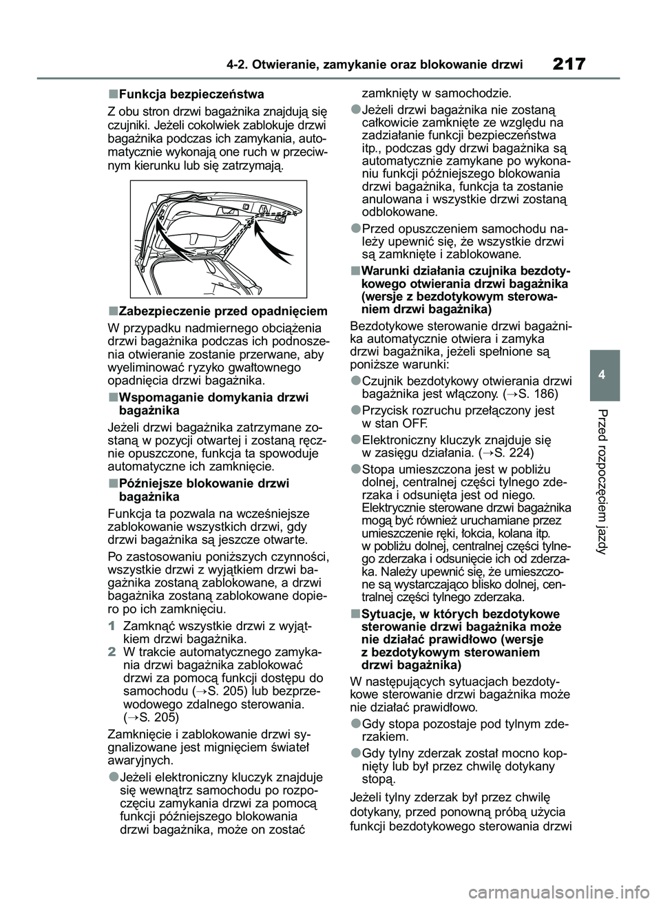 TOYOTA RAV4 PHEV 2021 Instrukcja obsługi (in Polish) Funkcja bezpieczeƒstwa
Z obu stron drzwi baga˝nika znajdujà si´
czujniki. Je˝eli cokolwiek zablokuje drzwi
baga˝nika podczas ich zamykania, auto-
matycznie wykonajà one ruch w przeciw-
nym kier TOYOTA RAV4 PHEV 2021 Instrukcja obsługi (in Polish) Funkcja bezpieczeƒstwa
Z obu stron drzwi baga˝nika znajdujà si´
czujniki. Je˝eli cokolwiek zablokuje drzwi
baga˝nika podczas ich zamykania, auto-
matycznie wykonajà one ruch w przeciw-
nym kier