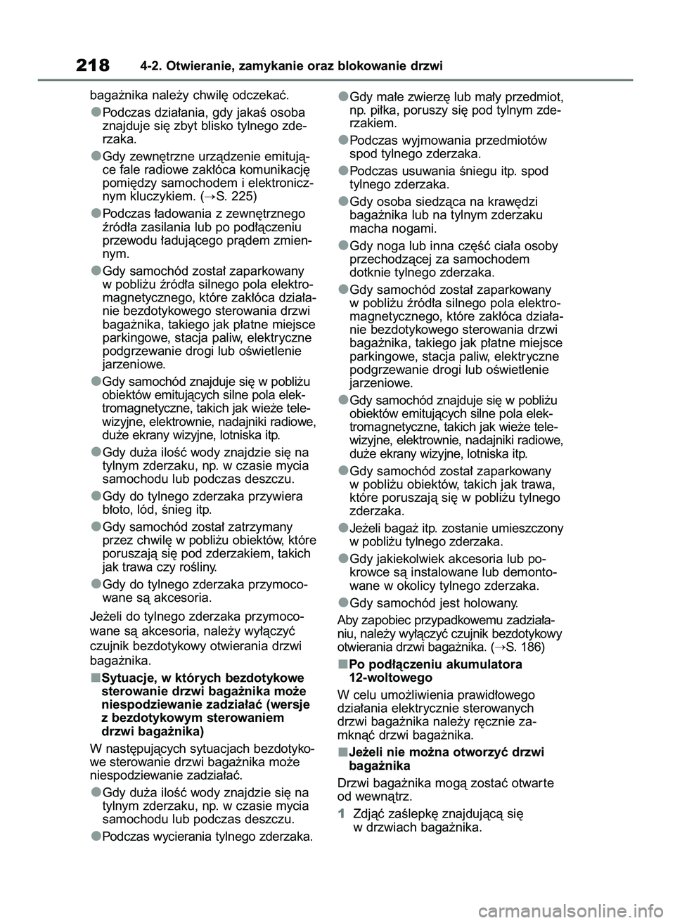 TOYOTA RAV4 PHEV 2021 Instrukcja obsługi (in Polish) baga˝nika nale˝y chwil´ odczekaç.
Podczas dzia∏ania, gdy jakaÊ osoba
znajduje si´ zbyt blisko tylnego zde-
rzaka.
Gdy zewn´trzne urzàdzenie emitujà-
ce fale radiowe zak∏óca komunikacj´
TOYOTA RAV4 PHEV 2021 Instrukcja obsługi (in Polish) baga˝nika nale˝y chwil´ odczekaç.
Podczas dzia∏ania, gdy jakaÊ osoba
znajduje si´ zbyt blisko tylnego zde-
rzaka.
Gdy zewn´trzne urzàdzenie emitujà-
ce fale radiowe zak∏óca komunikacj´