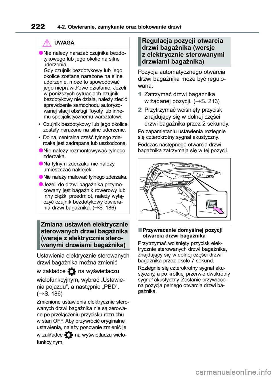 TOYOTA RAV4 PHEV 2021  Instrukcja obsługi (in Polish) Ustawienia elektrycznie sterowanych
drzwi baga˝nika mo˝na zmieniç 
w zak∏adce na wyÊwietlaczu 
wielofunkcyjnym, wybraç „Ustawie-
nia pojazdu”, a nast´pnie „PBD”.
(
S. 186)
Zmienione u