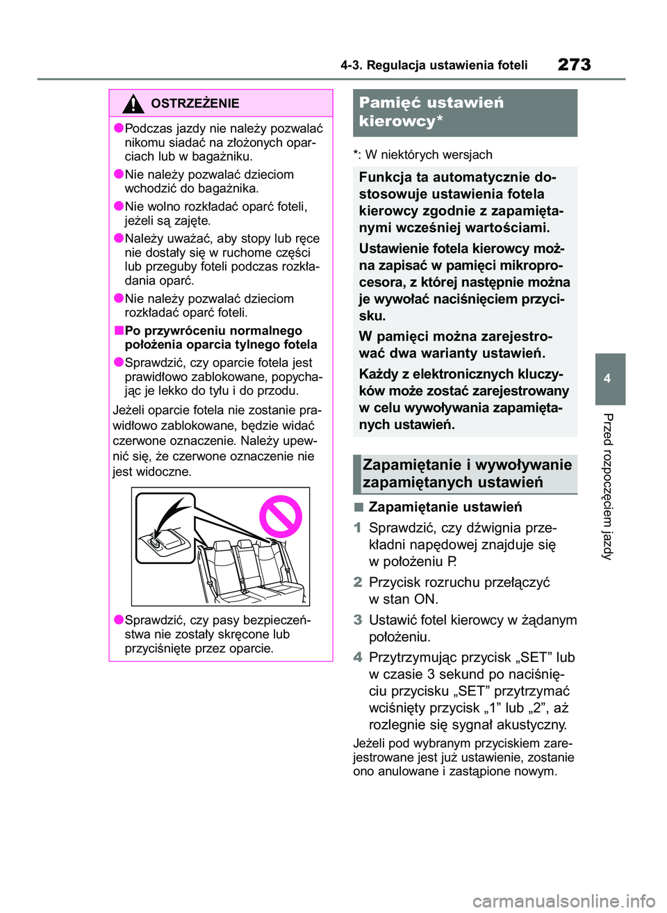TOYOTA RAV4 PHEV 2021  Instrukcja obsługi (in Polish) *: W niektórych wersjach
Zapami´tanie ustawieƒ
1Sprawdziç, czy dêwignia prze-
k∏adni nap´dowej znajduje si´
w po∏o˝eniu P.
2Przycisk rozruchu prze∏àczyç
w stan ON.
3Ustawiç fotel kier