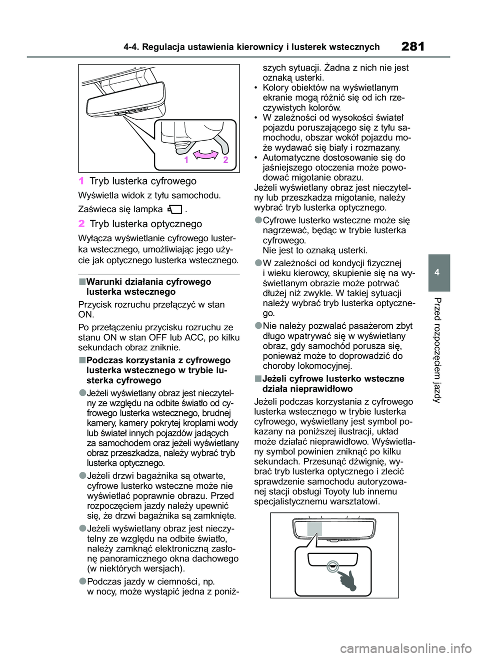 TOYOTA RAV4 PHEV 2021  Instrukcja obsługi (in Polish) 1Tryb lusterka cyfrowego
WyÊwietla widok z ty∏u samochodu.
ZaÊwieca si´ lampka  .
2Tryb lusterka optycznego
Wy∏àcza wyÊwietlanie cyfrowego luster-
ka wstecznego, umo˝liwiajàc jego u˝y-
cie