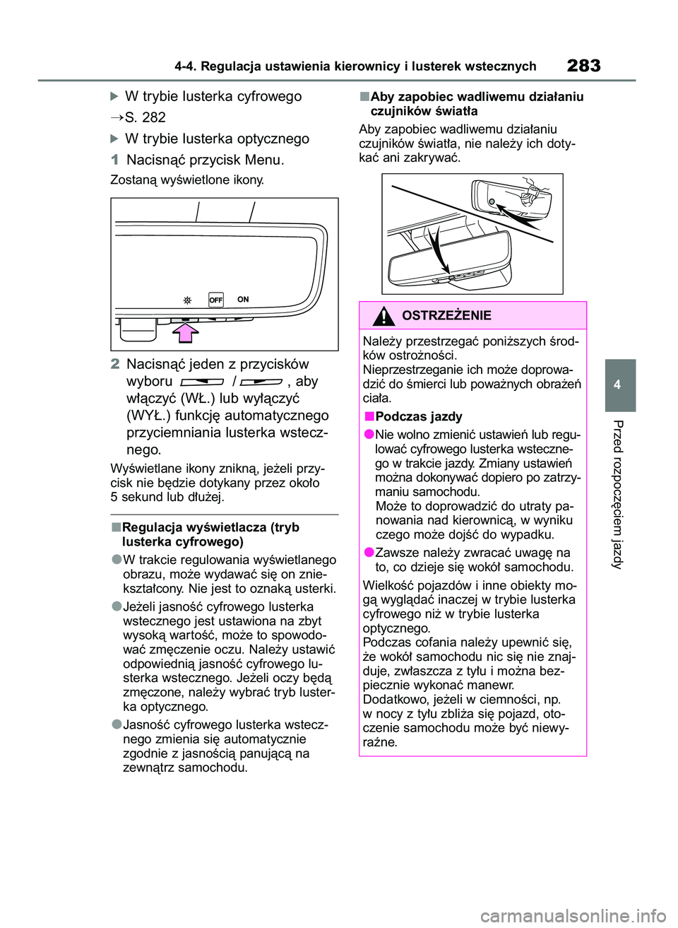 TOYOTA RAV4 PHEV 2021  Instrukcja obsługi (in Polish) óW trybie lusterka cyfrowego
S. 282
óW trybie lusterka optycznego
1Nacisnàç przycisk Menu.
Zostanà wyÊwietlone ikony.
2Nacisnàç jeden z przycisków 
wyboru  / , aby
w∏àczyç (W¸.) lub wy