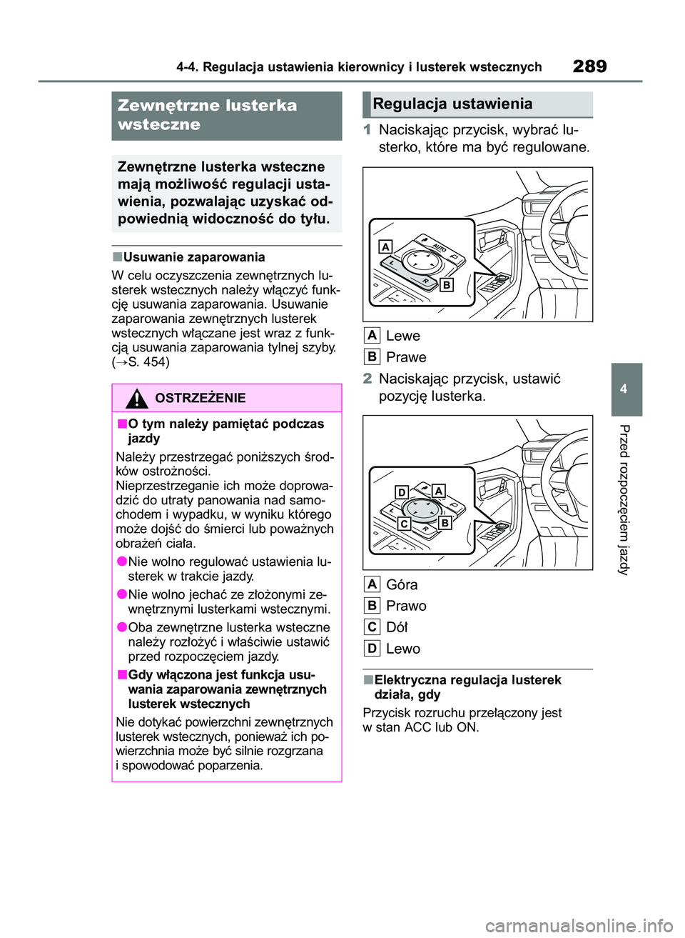 TOYOTA RAV4 PHEV 2021 Instrukcja obsługi (in Polish) Usuwanie zaparowania
W celu oczyszczenia zewn´trznych lu-
sterek wstecznych nale˝y w∏àczyç funk-
cj´ usuwania zaparowania. Usuwanie
zaparowania zewn´trznych lusterek
wstecznych w∏àczane jes TOYOTA RAV4 PHEV 2021 Instrukcja obsługi (in Polish) Usuwanie zaparowania
W celu oczyszczenia zewn´trznych lu-
sterek wstecznych nale˝y w∏àczyç funk-
cj´ usuwania zaparowania. Usuwanie
zaparowania zewn´trznych lusterek
wstecznych w∏àczane jes