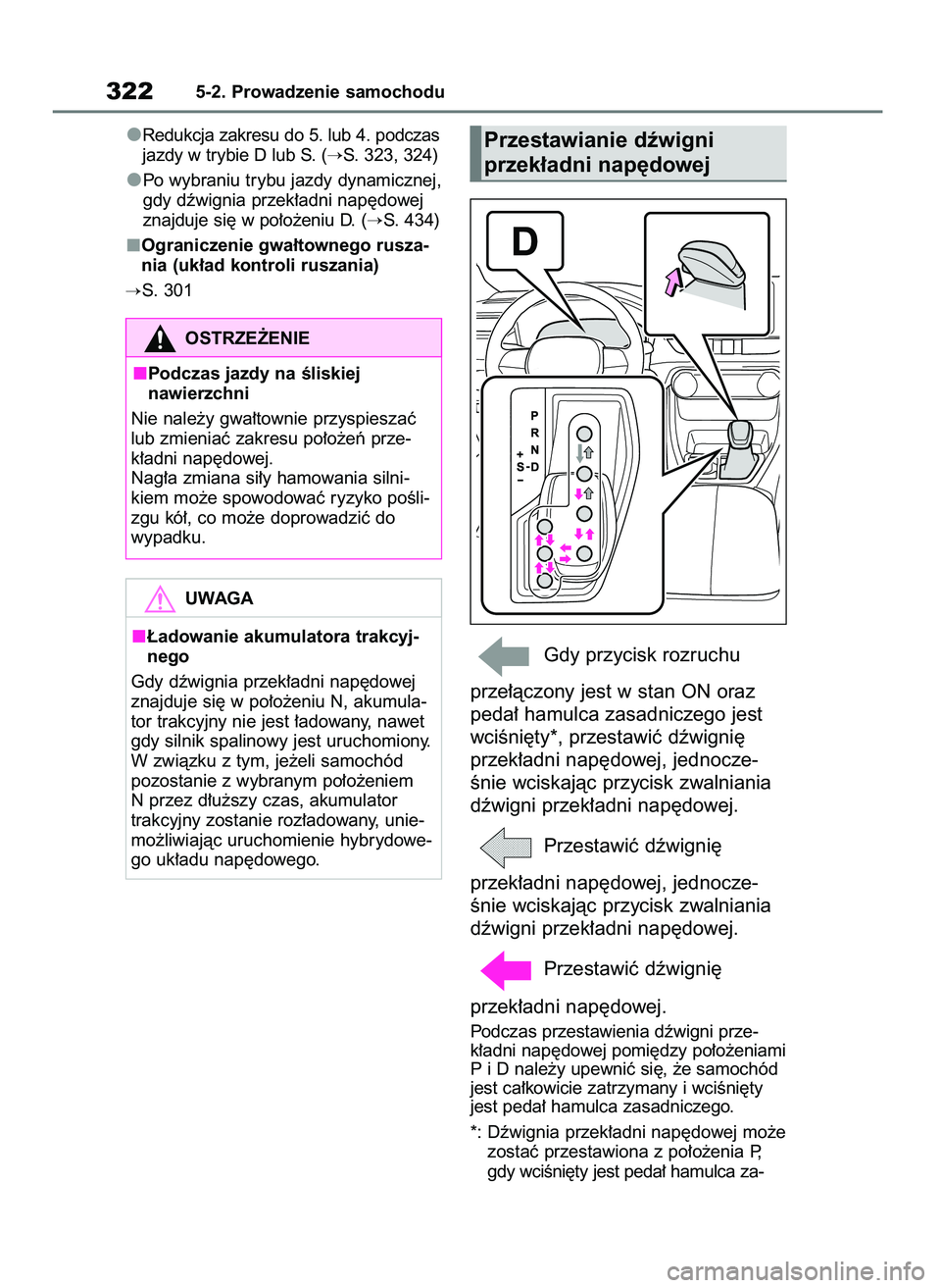 TOYOTA RAV4 PHEV 2021  Instrukcja obsługi (in Polish) Redukcja zakresu do 5. lub 4. podczas
jazdy w trybie D lub S. (
S. 323, 324)
Po wybraniu trybu jazdy dynamicznej,
gdy dêwignia przek∏adni nap´dowej
znajduje si´ w po∏o˝eniu D. (
S. 434)
Ogra