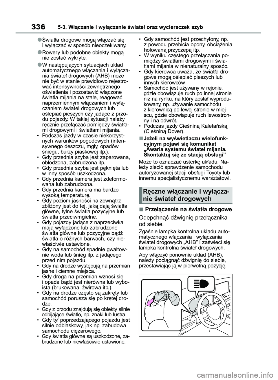 TOYOTA RAV4 PHEV 2021 Instrukcja obsługi (in Polish) Âwiat∏a drogowe mogà w∏àczaç si´
i wy∏àczaç w sposób nieoczekiwany.
Rowery lub podobne obiekty mogà
nie zostaç wykryte.
W nast´pujàcych sytuacjach uk∏ad
automatycznego w∏àczania TOYOTA RAV4 PHEV 2021 Instrukcja obsługi (in Polish) Âwiat∏a drogowe mogà w∏àczaç si´
i wy∏àczaç w sposób nieoczekiwany.
Rowery lub podobne obiekty mogà
nie zostaç wykryte.
W nast´pujàcych sytuacjach uk∏ad
automatycznego w∏àczania