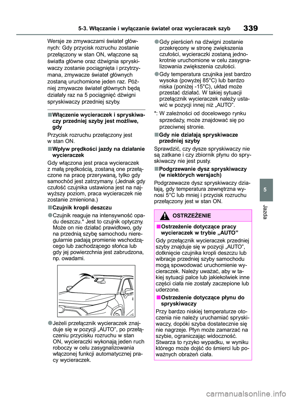 TOYOTA RAV4 PHEV 2021  Instrukcja obsługi (in Polish) Wersje ze zmywaczami Êwiate∏ g∏ów-
nych: Gdy przycisk rozruchu zostanie
prze∏àczony w stan ON, w∏àczone sà
Êwiat∏a g∏ówne oraz dêwignia spryski-
waczy zostanie pociàgni´ta i przy