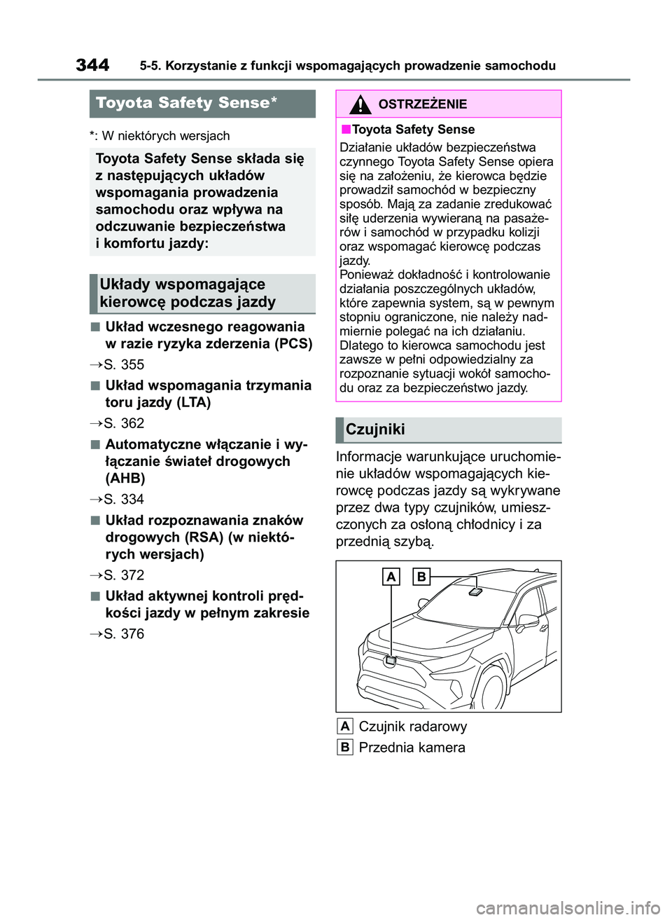 TOYOTA RAV4 PHEV 2021  Instrukcja obsługi (in Polish) *: W niektórych wersjach
Uk∏ad wczesnego reagowania
w razie ryzyka zderzenia (PCS)
S. 355
Uk∏ad wspomagania trzymania
toru jazdy (LTA)
S. 362
Automatyczne w∏àczanie i wy-
∏àczanie Êwiate