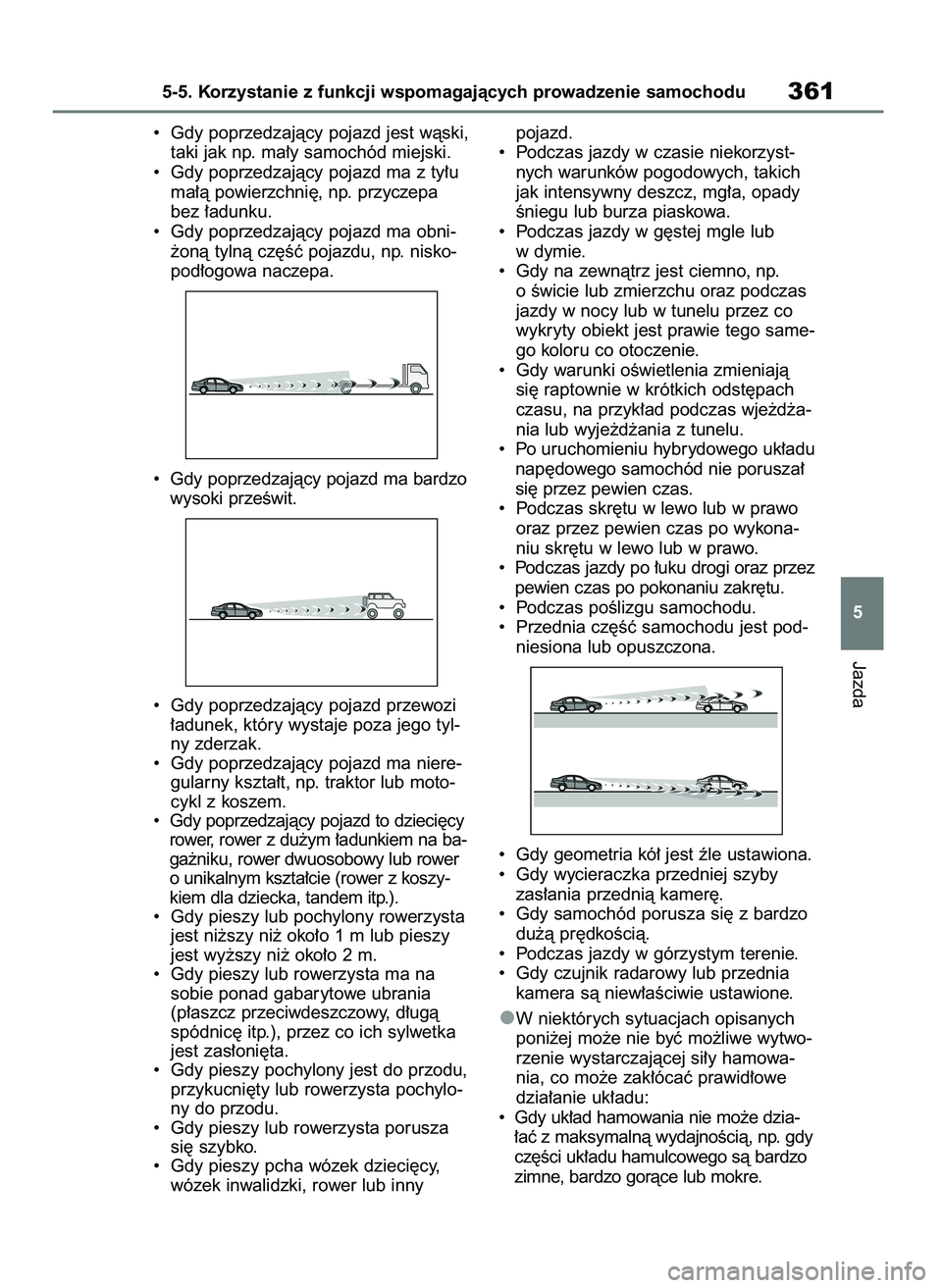 TOYOTA RAV4 PHEV 2021 Instrukcja obsługi (in Polish) • Gdy poprzedzajàcy pojazd jest wàski,
taki jak np. ma∏y samochód miejski.
• Gdy poprzedzajàcy pojazd ma z ty∏u
ma∏à powierzchni´, np. przyczepa
bez ∏adunku.
• Gdy poprzedzajàc TOYOTA RAV4 PHEV 2021 Instrukcja obsługi (in Polish) • Gdy poprzedzajàcy pojazd jest wàski,
taki jak np. ma∏y samochód miejski.
• Gdy poprzedzajàcy pojazd ma z ty∏u
ma∏à powierzchni´, np. przyczepa
bez ∏adunku.
• Gdy poprzedzajàc
