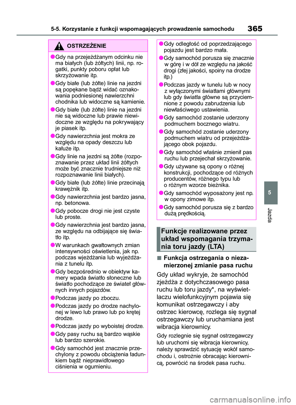 TOYOTA RAV4 PHEV 2021 Instrukcja obsługi (in Polish) Funkcja ostrzegania o nieza-
mierzonej zmianie pasa ruchu
Gdy uk∏ad wykryje, ˝e samochód
zje˝d˝a z dotychczasowego pasa
ruchu lub toru jazdy*, na wyÊwiet-
laczu wielofunkcyjnym pojawia si´
kom TOYOTA RAV4 PHEV 2021 Instrukcja obsługi (in Polish) Funkcja ostrzegania o nieza-
mierzonej zmianie pasa ruchu
Gdy uk∏ad wykryje, ˝e samochód
zje˝d˝a z dotychczasowego pasa
ruchu lub toru jazdy*, na wyÊwiet-
laczu wielofunkcyjnym pojawia si´
kom