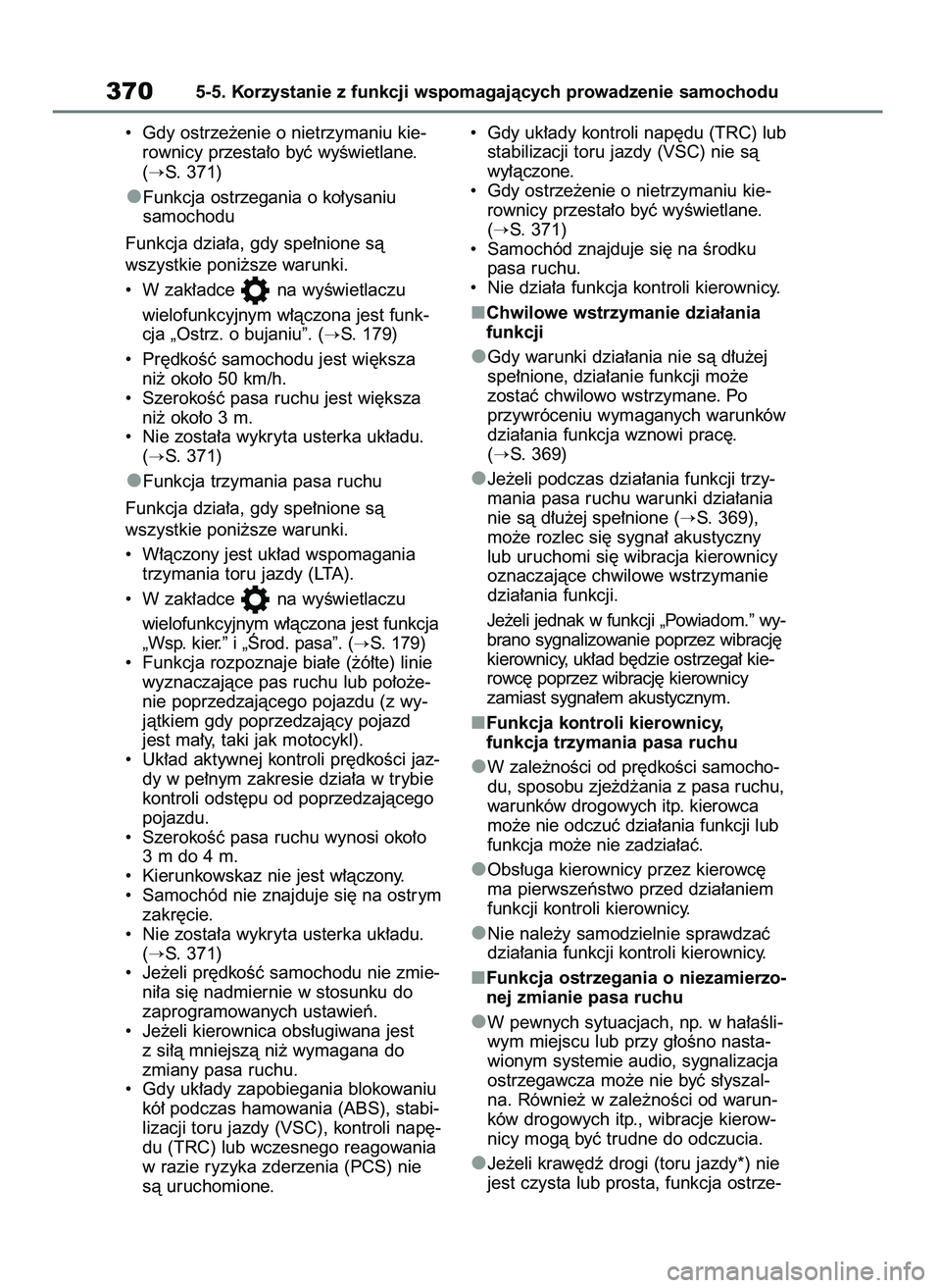 TOYOTA RAV4 PHEV 2021  Instrukcja obsługi (in Polish) •  Gdy ostrze˝enie o nietrzymaniu kie-
rownicy przesta∏o byç wyÊwietlane.
(
S. 371)
Funkcja ostrzegania o ko∏ysaniu 
samochodu
Funkcja dzia∏a, gdy spe∏nione sà
wszystkie poni˝sze warun