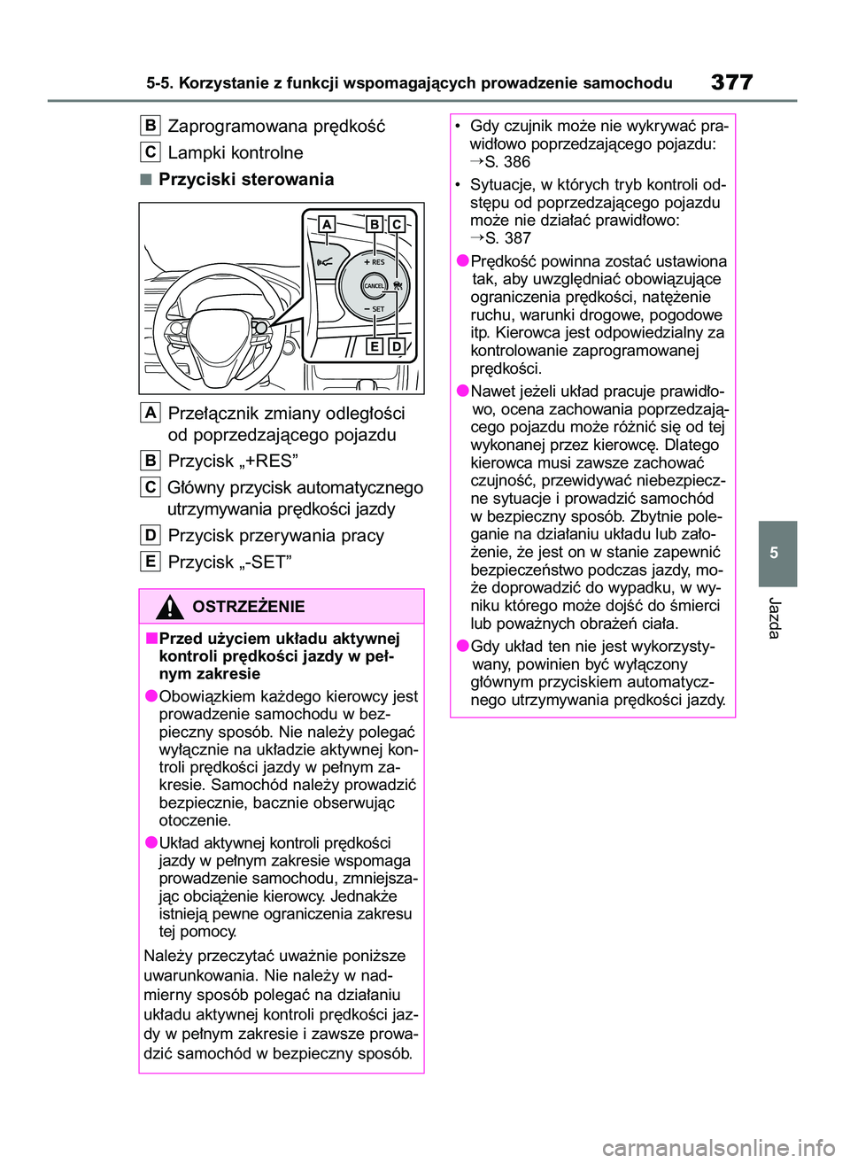 TOYOTA RAV4 PHEV 2021  Instrukcja obsługi (in Polish) Zaprogramowana pr´dkoÊç
Lampki kontrolne
Przyciski sterowania
Prze∏àcznik zmiany odleg∏oÊci
od poprzedzajàcego pojazdu
Przycisk „+RES”
G∏ówny przycisk automatycznego
utrzymywania pr´