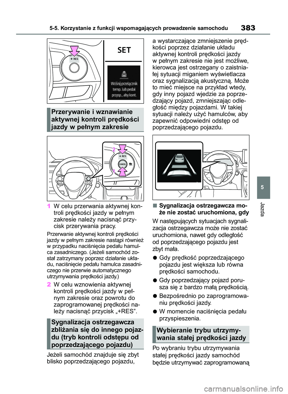 TOYOTA RAV4 PHEV 2021 Instrukcja obsługi (in Polish) 1W celu przerwania aktywnej kon-
troli pr´dkoÊci jazdy w pe∏nym
zakresie nale˝y nacisnàç przy-
cisk przerywania pracy.
Przerwanie aktywnej kontroli pr´dkoÊci
jazdy w pe∏nym zakresie nastàp TOYOTA RAV4 PHEV 2021 Instrukcja obsługi (in Polish) 1W celu przerwania aktywnej kon-
troli pr´dkoÊci jazdy w pe∏nym
zakresie nale˝y nacisnàç przy-
cisk przerywania pracy.
Przerwanie aktywnej kontroli pr´dkoÊci
jazdy w pe∏nym zakresie nastàp