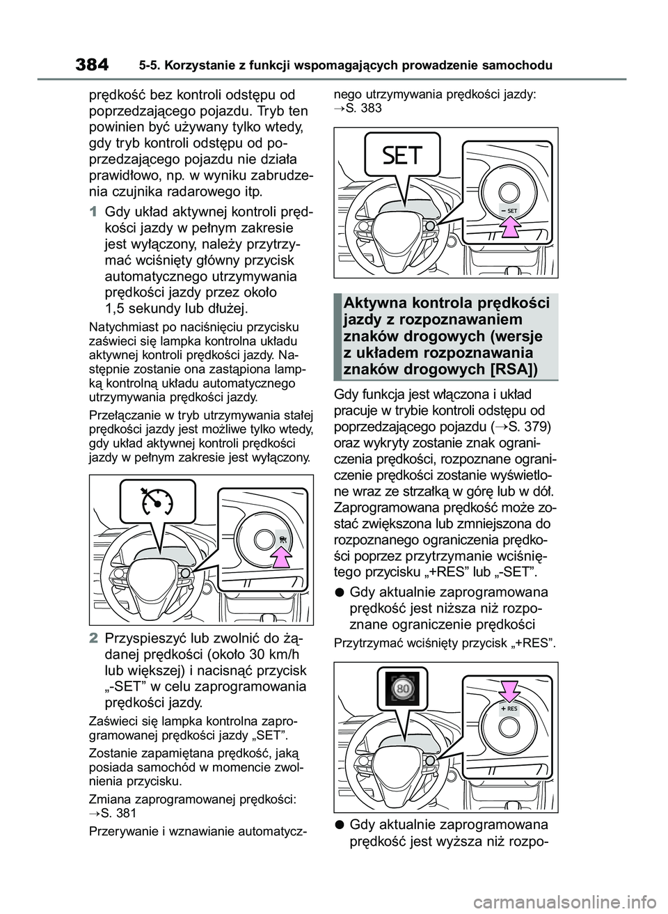 TOYOTA RAV4 PHEV 2021 Instrukcja obsługi (in Polish) pr´dkoÊç bez kontroli odst´pu od
poprzedzajàcego pojazdu. Tryb ten
powinien byç u˝ywany tylko wtedy,
gdy tryb kontroli odst´pu od po-
przedzajàcego pojazdu nie dzia∏a
prawid∏owo, np. w wy TOYOTA RAV4 PHEV 2021 Instrukcja obsługi (in Polish) pr´dkoÊç bez kontroli odst´pu od
poprzedzajàcego pojazdu. Tryb ten
powinien byç u˝ywany tylko wtedy,
gdy tryb kontroli odst´pu od po-
przedzajàcego pojazdu nie dzia∏a
prawid∏owo, np. w wy