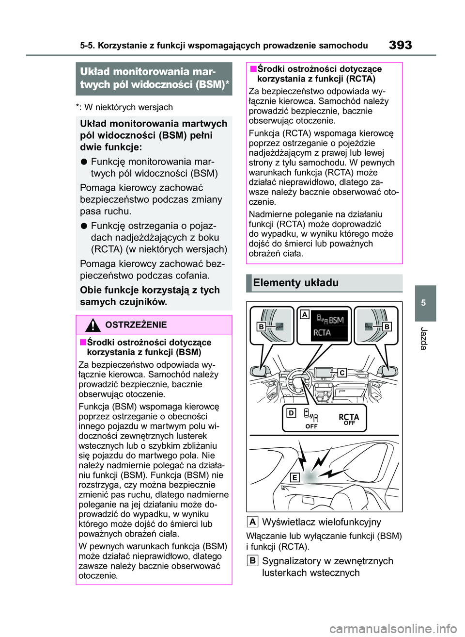 TOYOTA RAV4 PHEV 2021 Instrukcja obsługi (in Polish) *: W niektórych wersjach
WyÊwietlacz wielofunkcyjny
W∏àczanie lub wy∏àczanie funkcji (BSM)
i funkcji (RCTA).
Sygnalizatory w zewn´trznych
lusterkach wstecznychB
A
Jazda
5-5. Korzystanie z fun TOYOTA RAV4 PHEV 2021 Instrukcja obsługi (in Polish) *: W niektórych wersjach
WyÊwietlacz wielofunkcyjny
W∏àczanie lub wy∏àczanie funkcji (BSM)
i funkcji (RCTA).
Sygnalizatory w zewn´trznych
lusterkach wstecznychB
A
Jazda
5-5. Korzystanie z fun