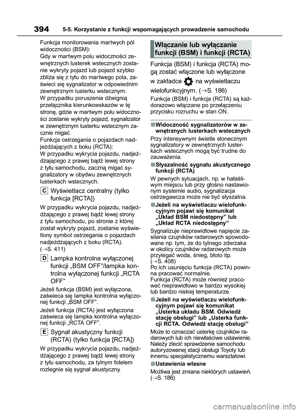 TOYOTA RAV4 PHEV 2021 Instrukcja obsługi (in Polish) Funkcja monitorowania mar twych pól
widocznoÊci (BSM):
Gdy w mar twym polu widocznoÊci ze-
wn´trznych lusterek wstecznych zosta-
nie wykryty pojazd lub pojazd szybko
zbli˝a si´ z ty∏u do mar t TOYOTA RAV4 PHEV 2021 Instrukcja obsługi (in Polish) Funkcja monitorowania mar twych pól
widocznoÊci (BSM):
Gdy w mar twym polu widocznoÊci ze-
wn´trznych lusterek wstecznych zosta-
nie wykryty pojazd lub pojazd szybko
zbli˝a si´ z ty∏u do mar t