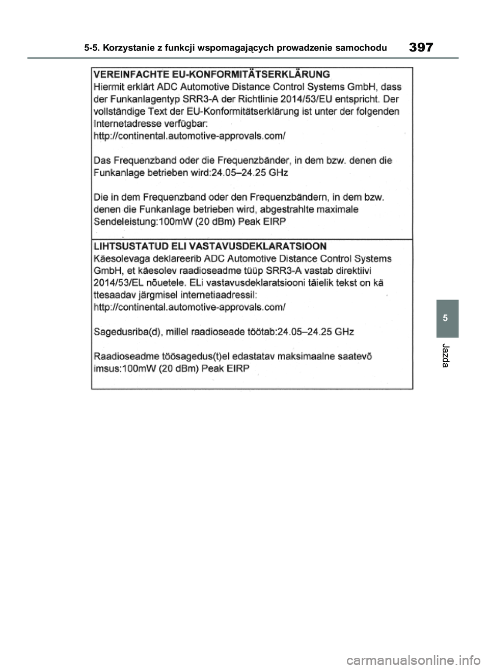 TOYOTA RAV4 PHEV 2021 Instrukcja obsługi (in Polish) Jazda
5-5. Korzystanie z funkcji wspomagajàcych prowadzenie samochodu397
5
7 RAV4 Plug In HV OM42E06E 11/3/21 14:55 Page 397 TOYOTA RAV4 PHEV 2021 Instrukcja obsługi (in Polish) Jazda
5-5. Korzystanie z funkcji wspomagajàcych prowadzenie samochodu397
5
7 RAV4 Plug In HV OM42E06E 11/3/21 14:55 Page 397