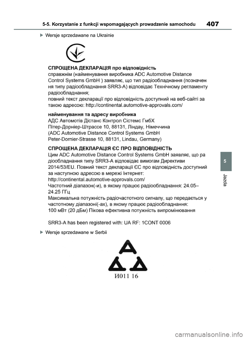 TOYOTA RAV4 PHEV 2021  Instrukcja obsługi (in Polish) óWersje sprzedawane na Ukrainie
óWersje sprzedawane w Serbii
Jazda
5-5. Korzystanie z funkcji wspomagajàcych prowadzenie samochodu407
5
7 RAV4 Plug In HV OM42E06E  11/3/21  14:55  Page 407 