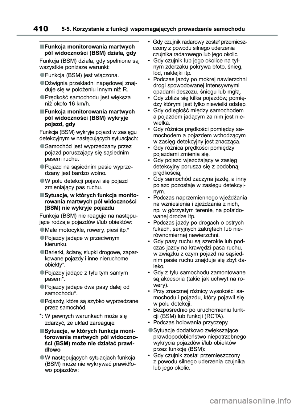 TOYOTA RAV4 PHEV 2021 Instrukcja obsługi (in Polish) Funkcja monitorowania martwych
pól widocznoÊci (BSM) dzia∏a, gdy
Funkcja (BSM) dzia∏a, gdy spe∏nione sà
wszystkie poni˝sze warunki:
Funkcja (BSM) jest w∏àczona.
Dêwignia przek∏adni nap TOYOTA RAV4 PHEV 2021 Instrukcja obsługi (in Polish) Funkcja monitorowania martwych
pól widocznoÊci (BSM) dzia∏a, gdy
Funkcja (BSM) dzia∏a, gdy spe∏nione sà
wszystkie poni˝sze warunki:
Funkcja (BSM) jest w∏àczona.
Dêwignia przek∏adni nap