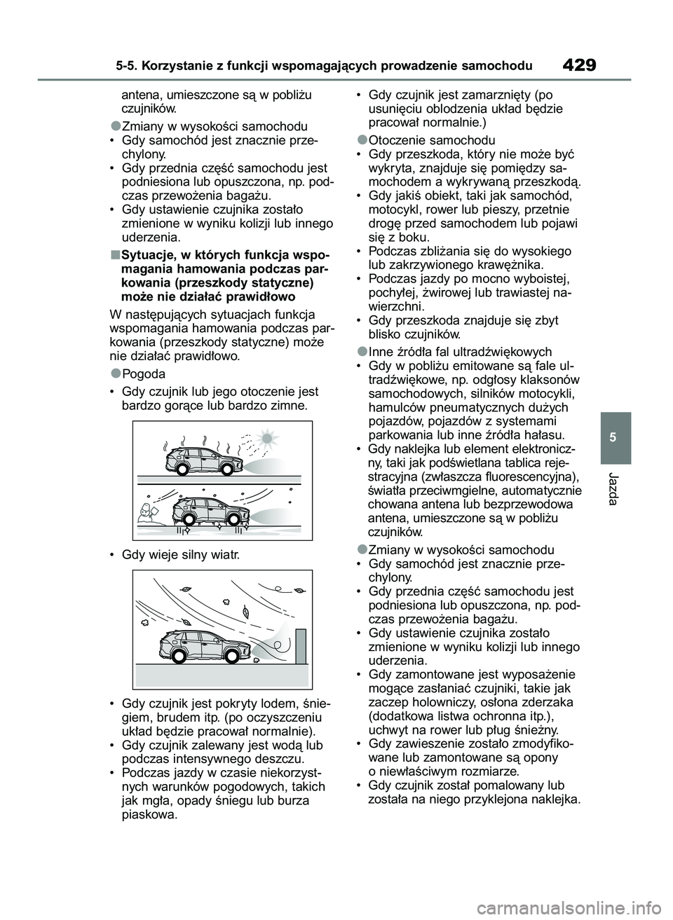 TOYOTA RAV4 PHEV 2021 Instrukcja obsługi (in Polish) antena, umieszczone sà w pobli˝u
czujników.
Zmiany w wysokoÊci samochodu
• Gdy samochód jest znacznie prze-
chylony.
• Gdy przednia cz´Êç samochodu jest
podniesiona lub opuszczona, np. p TOYOTA RAV4 PHEV 2021 Instrukcja obsługi (in Polish) antena, umieszczone sà w pobli˝u
czujników.
Zmiany w wysokoÊci samochodu
• Gdy samochód jest znacznie prze-
chylony.
• Gdy przednia cz´Êç samochodu jest
podniesiona lub opuszczona, np. p