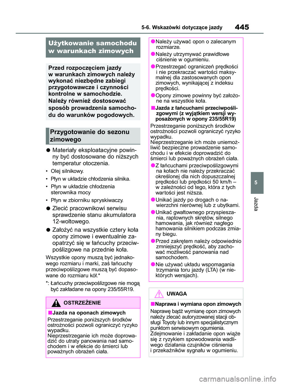 TOYOTA RAV4 PHEV 2021 Instrukcja obsługi (in Polish) Materia∏y eksploatacyjne powin-
ny byç dostosowane do ni˝szych
temperatur otoczenia.
• Olej silnikowy.
• P∏yn w uk∏adzie ch∏odzenia silnika.
• P∏yn w uk∏adzie ch∏odzenia
ster TOYOTA RAV4 PHEV 2021 Instrukcja obsługi (in Polish) Materia∏y eksploatacyjne powin-
ny byç dostosowane do ni˝szych
temperatur otoczenia.
• Olej silnikowy.
• P∏yn w uk∏adzie ch∏odzenia silnika.
• P∏yn w uk∏adzie ch∏odzenia
ster