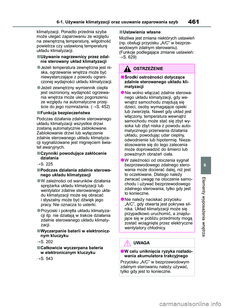 TOYOTA RAV4 PHEV 2021  Instrukcja obsługi (in Polish) klimatyzacji. Ponadto przednia szyba
mo˝e ulegaç zaparowaniu ze wzgl´du
na zewn´trznà temperatur´, wilgotnoÊç
powietrza czy ustawionà temperatur´
uk∏adu klimatyzacji.
U˝ywanie nagrzewnicy