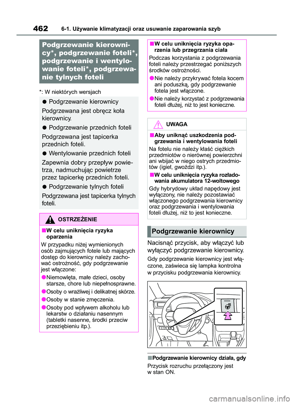 TOYOTA RAV4 PHEV 2021  Instrukcja obsługi (in Polish) *: W niektórych wersjach
Nacisnàç przycisk, aby w∏àczyç lub
wy∏àczyç podgrzewanie kierownicy.
Gdy podgrzewanie kierownicy jest w∏à-
czone, zaÊwieca si´ lampka kontrolna
w przycisku pod