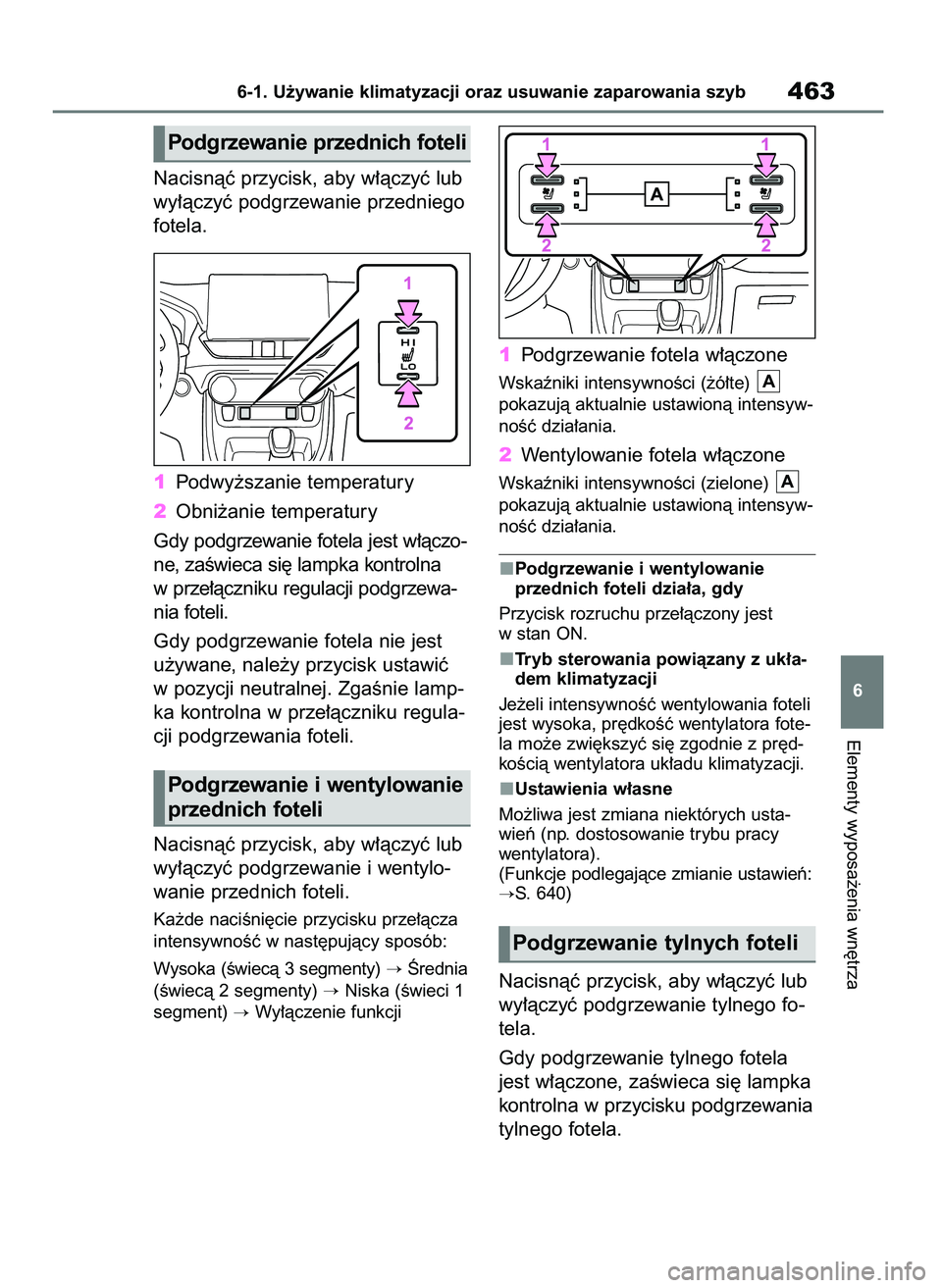 TOYOTA RAV4 PHEV 2021  Instrukcja obsługi (in Polish) Nacisnàç przycisk, aby w∏àczyç lub
wy∏àczyç podgrzewanie przedniego
fotela.
1Podwy˝szanie temperatury
2Obni˝anie temperatury
Gdy podgrzewanie fotela jest w∏àczo-
ne, zaÊwieca si´ lamp