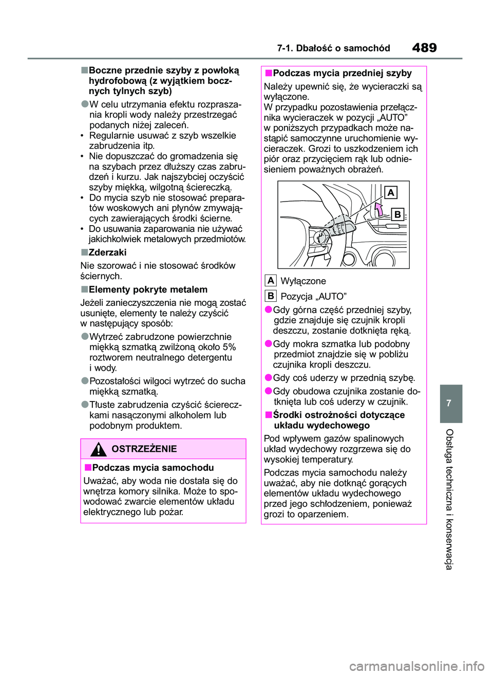 TOYOTA RAV4 PHEV 2021 Instrukcja obsługi (in Polish) Boczne przednie szyby z pow∏okà
hydrofobowà (z wyjàtkiem bocz-
nych tylnych szyb)
W celu utrzymania efektu rozprasza-
nia kropli wody nale˝y przestrzegaç
podanych ni˝ej zaleceƒ.
• Regularn TOYOTA RAV4 PHEV 2021 Instrukcja obsługi (in Polish) Boczne przednie szyby z pow∏okà
hydrofobowà (z wyjàtkiem bocz-
nych tylnych szyb)
W celu utrzymania efektu rozprasza-
nia kropli wody nale˝y przestrzegaç
podanych ni˝ej zaleceƒ.
• Regularn