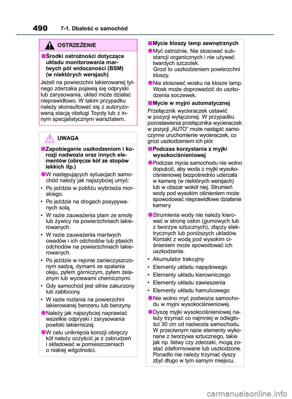 TOYOTA RAV4 PHEV 2021 Instrukcja obsługi (in Polish) 4907-1. Dba∏oÊç o samochód
Mycie kloszy lamp zewn´trznych
Myç ostro˝nie. Nie stosowaç sub-
stancji organicznych i nie u˝ywaç
twardych szczotek.
Grozi to uszkodzeniem powierzchni
kloszy.
Nie TOYOTA RAV4 PHEV 2021 Instrukcja obsługi (in Polish) 4907-1. Dba∏oÊç o samochód
Mycie kloszy lamp zewn´trznych
Myç ostro˝nie. Nie stosowaç sub-
stancji organicznych i nie u˝ywaç
twardych szczotek.
Grozi to uszkodzeniem powierzchni
kloszy.
Nie