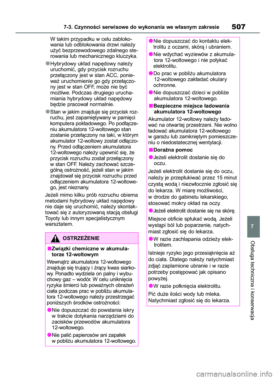TOYOTA RAV4 PHEV 2021  Instrukcja obsługi (in Polish) W takim przypadku w celu zabloko-
wania lub odblokowania drzwi nale˝y
u˝yç bezprzewodowego zdalnego ste-
rowania lub mechanicznego kluczyka.
Hybrydowy uk∏ad nap´dowy nale˝y
uruchomiç, gdy przy