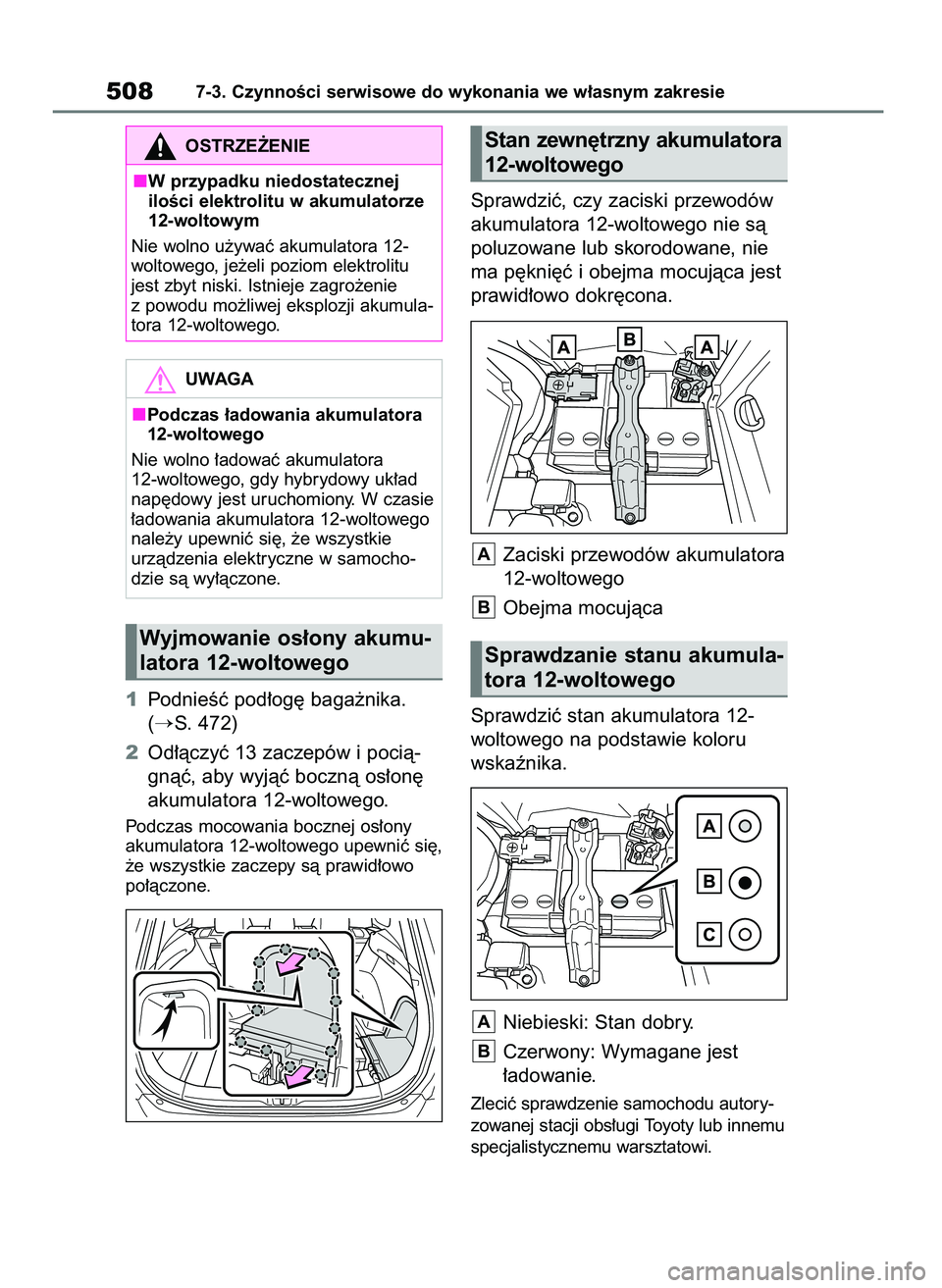 TOYOTA RAV4 PHEV 2021  Instrukcja obsługi (in Polish) 1PodnieÊç pod∏og´ baga˝nika.
(
S. 472)
2Od∏àczyç 13 zaczepów i pocià-
gnàç, aby wyjàç bocznà os∏on´
akumulatora 12-woltowego.
Podczas mocowania bocznej os∏ony
akumulatora 12-wol