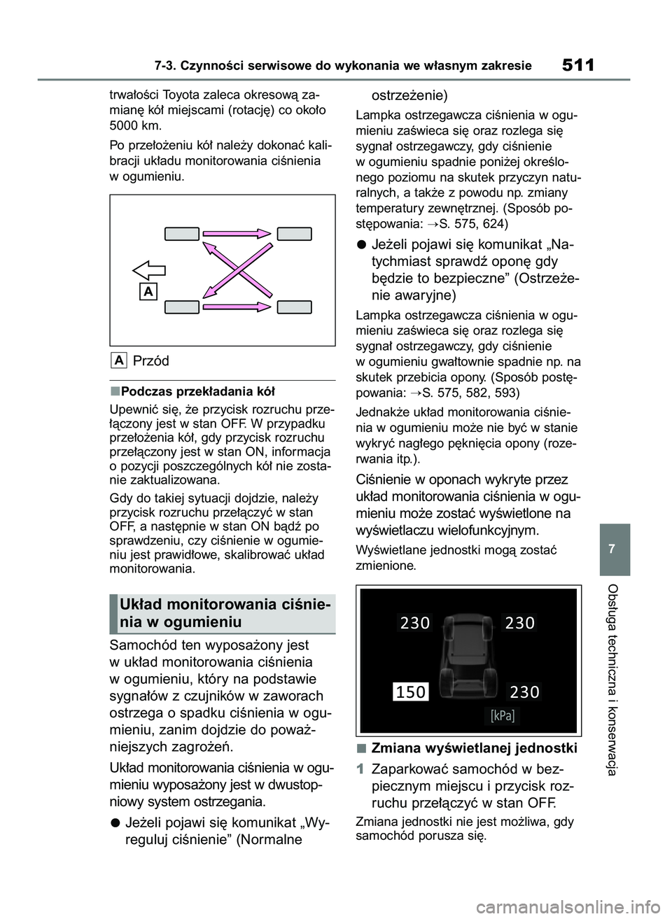 TOYOTA RAV4 PHEV 2021 Instrukcja obsługi (in Polish) trwa∏oÊci Toyota zaleca okresowà za-
mian´ kó∏ miejscami (rotacj´) co oko∏o
5000 km.
Po prze∏o˝eniu kó∏ nale˝y dokonaç kali-
bracji uk∏adu monitorowania ciÊnienia
w ogumieniu.
Pr TOYOTA RAV4 PHEV 2021 Instrukcja obsługi (in Polish) trwa∏oÊci Toyota zaleca okresowà za-
mian´ kó∏ miejscami (rotacj´) co oko∏o
5000 km.
Po prze∏o˝eniu kó∏ nale˝y dokonaç kali-
bracji uk∏adu monitorowania ciÊnienia
w ogumieniu.
Pr