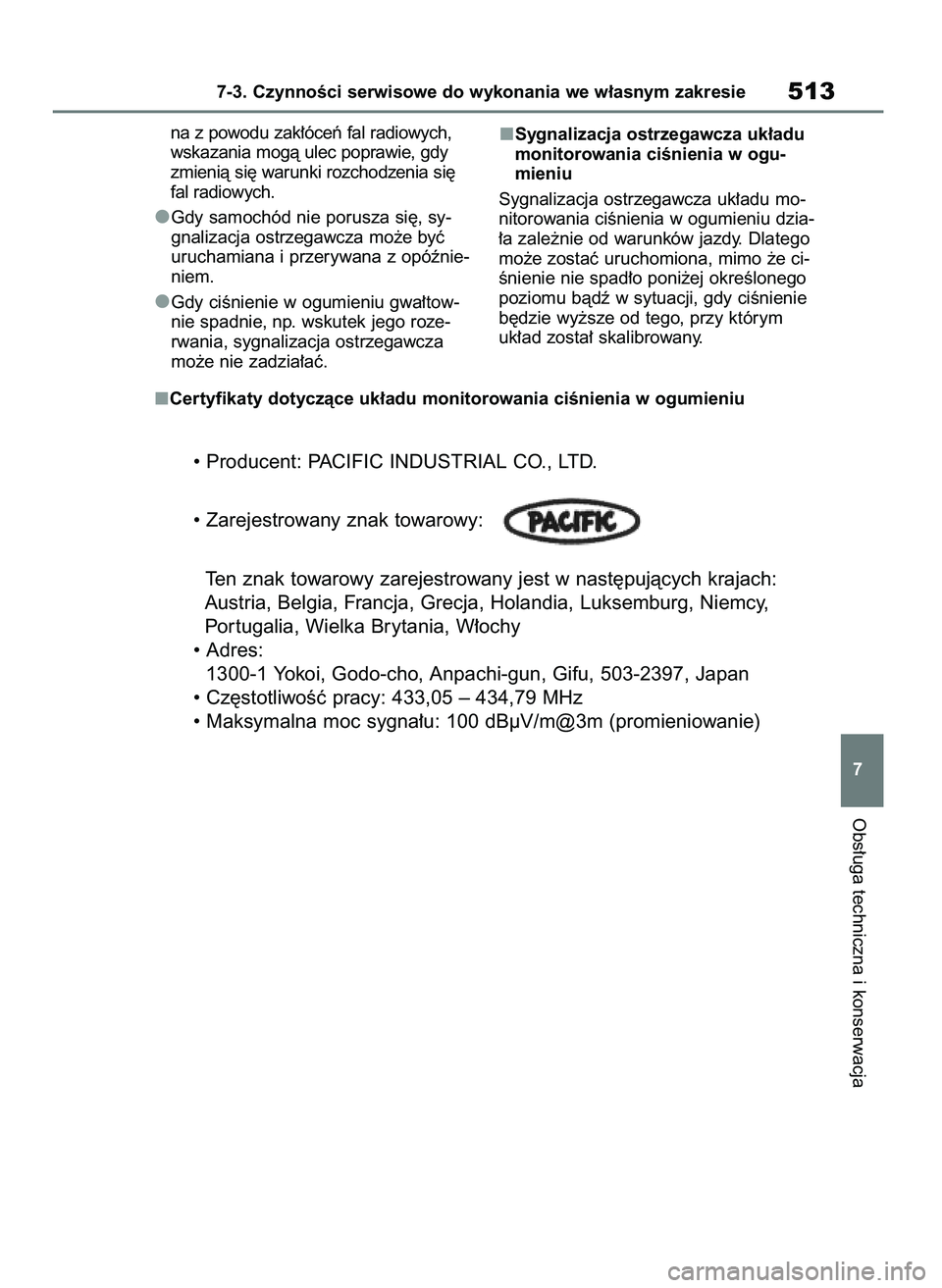 TOYOTA RAV4 PHEV 2021 Instrukcja obsługi (in Polish) na z powodu zak∏óceƒ fal radiowych,
wskazania mogà ulec poprawie, gdy
zmienià si´ warunki rozchodzenia si´
fal radiowych.
Gdy samochód nie porusza si´, sy-
gnalizacja ostrzegawcza mo˝e byç TOYOTA RAV4 PHEV 2021 Instrukcja obsługi (in Polish) na z powodu zak∏óceƒ fal radiowych,
wskazania mogà ulec poprawie, gdy
zmienià si´ warunki rozchodzenia si´
fal radiowych.
Gdy samochód nie porusza si´, sy-
gnalizacja ostrzegawcza mo˝e byç