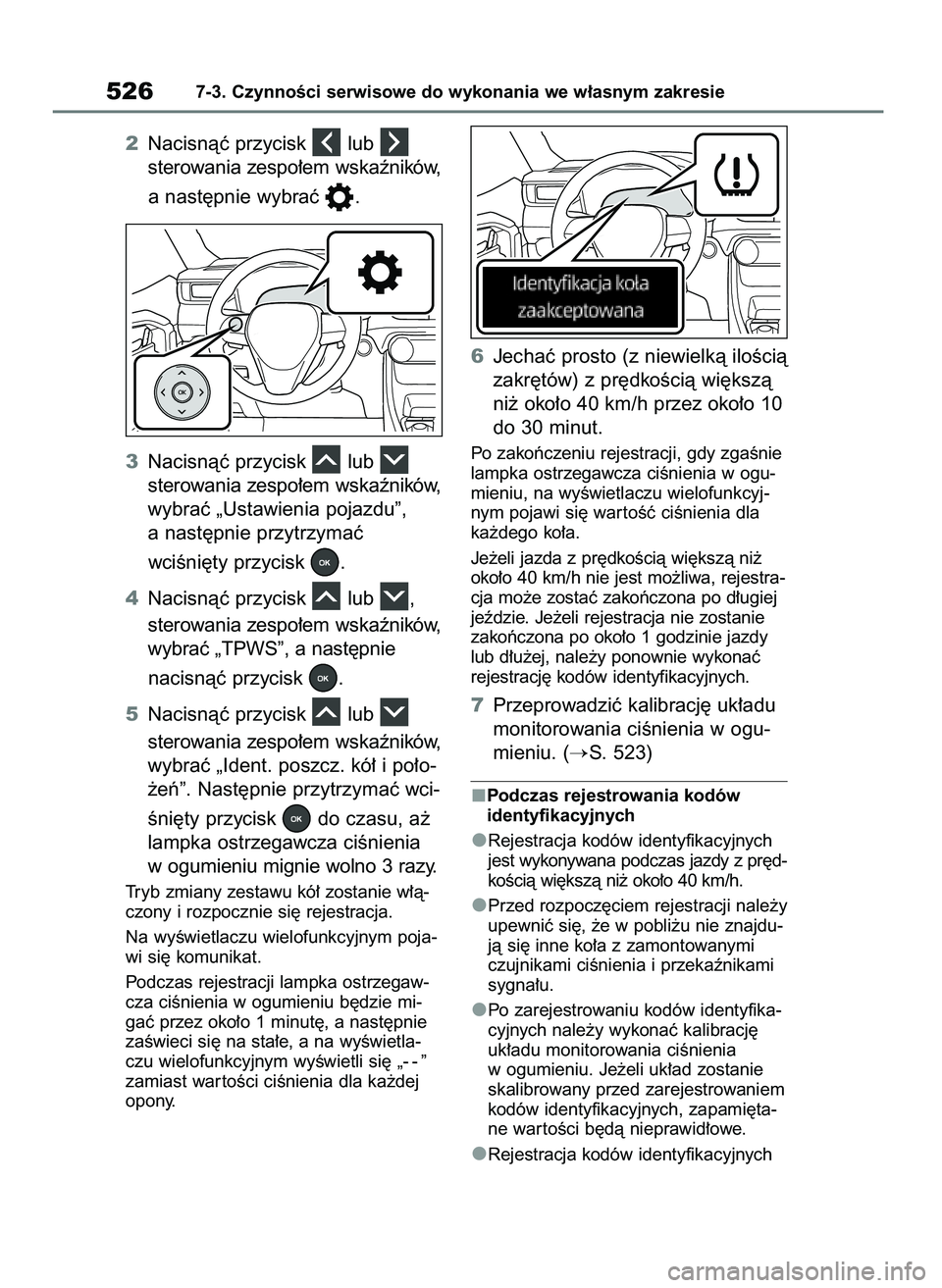 TOYOTA RAV4 PHEV 2021  Instrukcja obsługi (in Polish) 2Nacisnàç przycisk  lub 
sterowania zespo∏em wskaêników,
a nast´pnie wybraç  .
3Nacisnàç przycisk  lub 
sterowania zespo∏em wskaêników,
wybraç „Ustawienia pojazdu”,
a nast´pnie prz