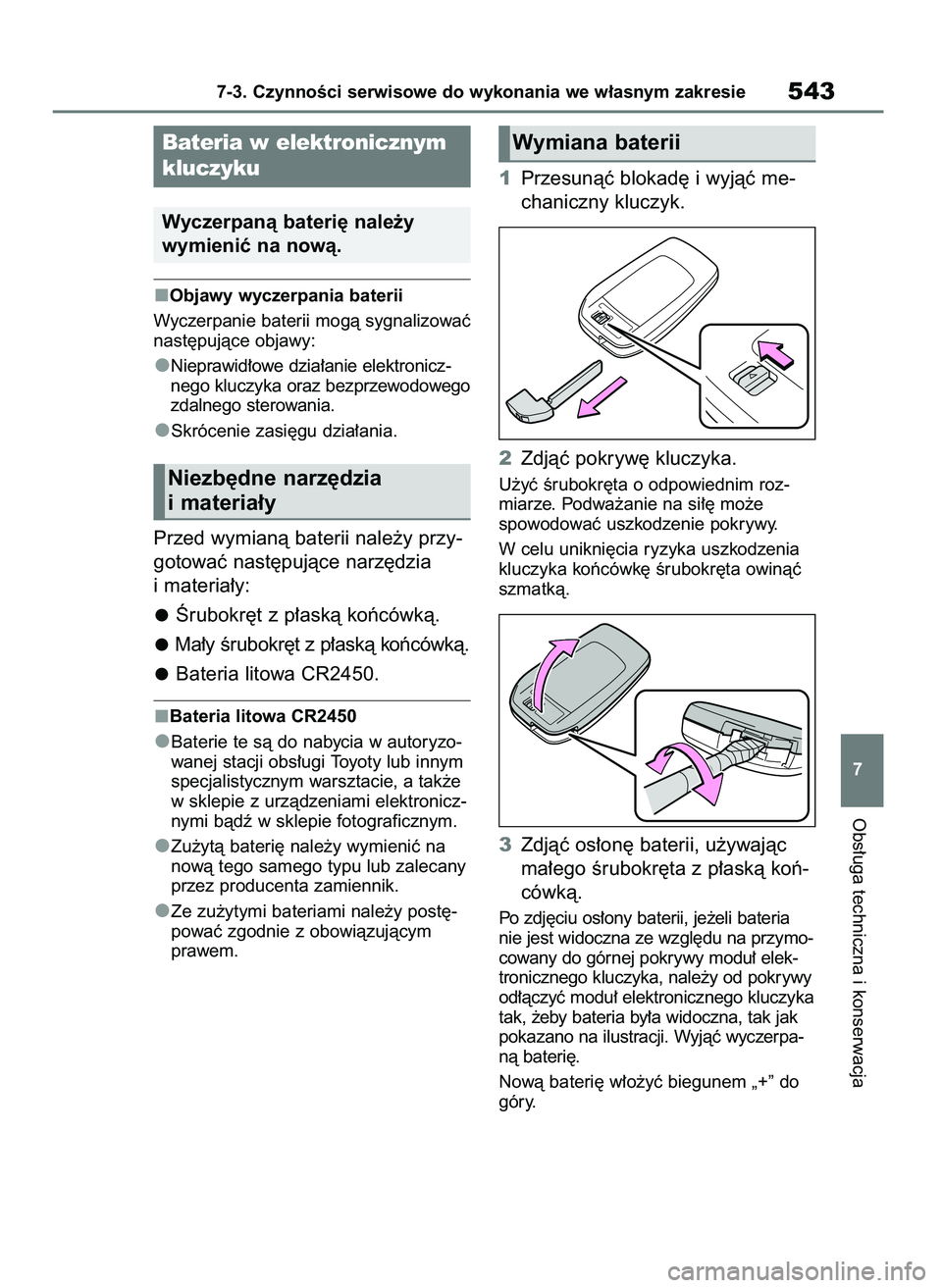 TOYOTA RAV4 PHEV 2021  Instrukcja obsługi (in Polish) Objawy wyczerpania baterii
Wyczerpanie baterii mogà sygnalizowaç
nast´pujàce objawy:
Nieprawid∏owe dzia∏anie elektronicz-
nego kluczyka oraz bezprzewodowego
zdalnego sterowania.
Skrócenie zas