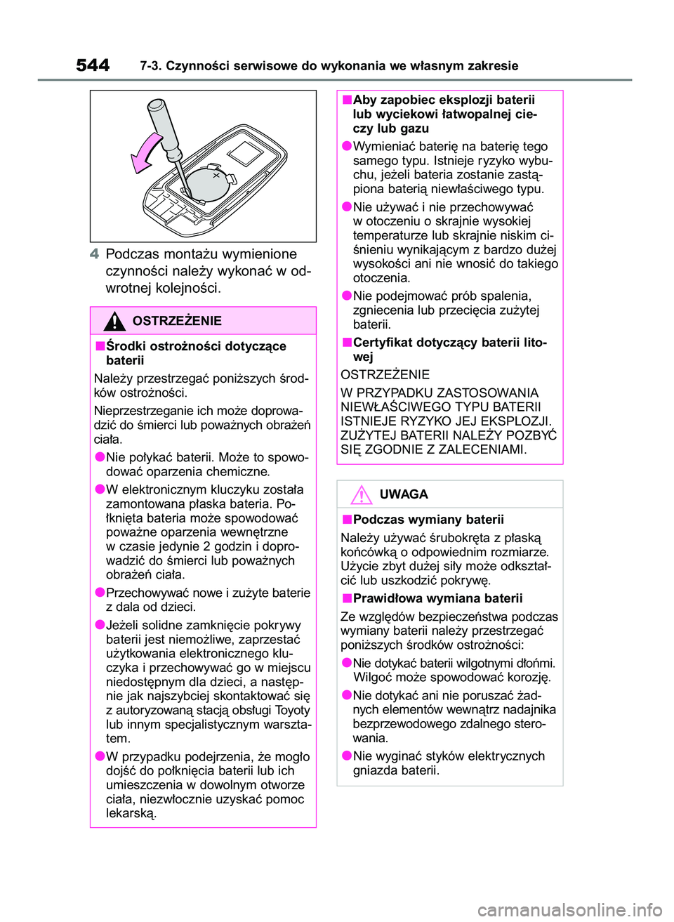 TOYOTA RAV4 PHEV 2021  Instrukcja obsługi (in Polish) 4Podczas monta˝u wymienione
czynnoÊci nale˝y wykonaç w od-
wrotnej kolejnoÊci.
5447-3. CzynnoÊci serwisowe do wykonania we w∏asnym zakresie
OSTRZE˚ENIE
Ârodki ostro˝noÊci dotyczàce
bateri