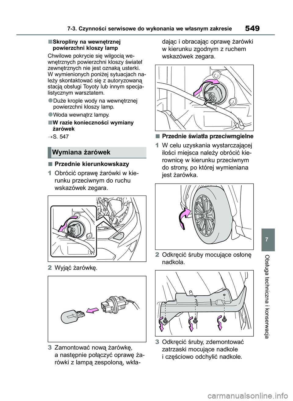 TOYOTA RAV4 PHEV 2021 Instrukcja obsługi (in Polish) Skropliny na wewn´trznej
powierzchni kloszy lamp
Chwilowe pokrycie si´ wilgocià we-
wn´trznych powierzchni kloszy Êwiate∏
zewn´trznych nie jest oznakà usterki.
W wymienionych poni˝ej sytuac TOYOTA RAV4 PHEV 2021 Instrukcja obsługi (in Polish) Skropliny na wewn´trznej
powierzchni kloszy lamp
Chwilowe pokrycie si´ wilgocià we-
wn´trznych powierzchni kloszy Êwiate∏
zewn´trznych nie jest oznakà usterki.
W wymienionych poni˝ej sytuac