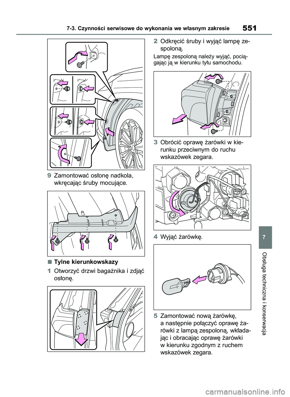 TOYOTA RAV4 PHEV 2021 Instrukcja obsługi (in Polish) 9Zamontowaç os∏on´ nadkola,
wkr´cajàc Êruby mocujàce.
Tylne kierunkowskazy
1Otworzyç drzwi baga˝nika i zdjàç
os∏on´.2Odkr´ciç Êruby i wyjàç lamp´ ze-
spolonà.
Lamp´ zespolonà n TOYOTA RAV4 PHEV 2021 Instrukcja obsługi (in Polish) 9Zamontowaç os∏on´ nadkola,
wkr´cajàc Êruby mocujàce.
Tylne kierunkowskazy
1Otworzyç drzwi baga˝nika i zdjàç
os∏on´.2Odkr´ciç Êruby i wyjàç lamp´ ze-
spolonà.
Lamp´ zespolonà n