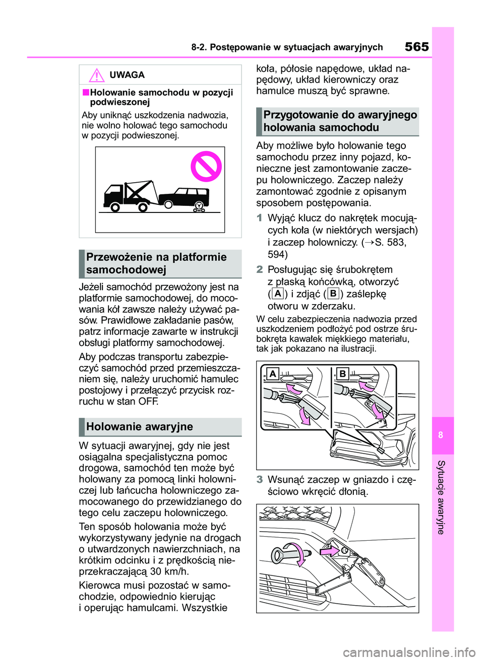 TOYOTA RAV4 PHEV 2021 Instrukcja obsługi (in Polish) Je˝eli samochód przewo˝ony jest na
platformie samochodowej, do moco-
wania kó∏ zawsze nale˝y u˝ywaç pa-
sów. Prawid∏owe zak∏adanie pasów,
patrz informacje zawar te w instrukcji
obs∏ug TOYOTA RAV4 PHEV 2021 Instrukcja obsługi (in Polish) Je˝eli samochód przewo˝ony jest na
platformie samochodowej, do moco-
wania kó∏ zawsze nale˝y u˝ywaç pa-
sów. Prawid∏owe zak∏adanie pasów,
patrz informacje zawar te w instrukcji
obs∏ug