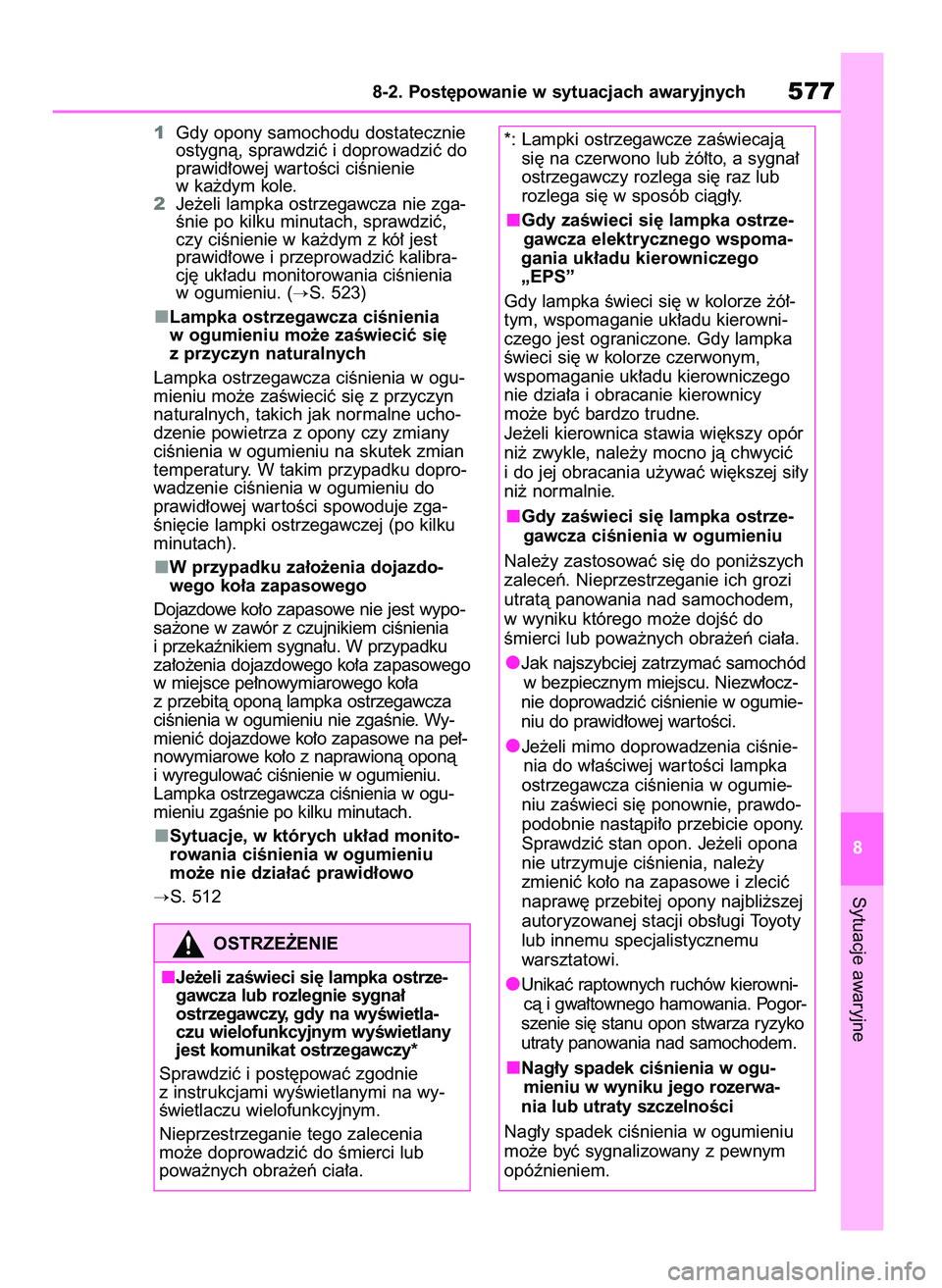 TOYOTA RAV4 PHEV 2021 Instrukcja obsługi (in Polish) 1Gdy opony samochodu dostatecznie
ostygnà, sprawdziç i doprowadziç do
prawid∏owej war toÊci ciÊnienie
w ka˝dym kole.
2Je˝eli lampka ostrzegawcza nie zga-
Ênie po kilku minutach, sprawdziç,
TOYOTA RAV4 PHEV 2021 Instrukcja obsługi (in Polish) 1Gdy opony samochodu dostatecznie
ostygnà, sprawdziç i doprowadziç do
prawid∏owej war toÊci ciÊnienie
w ka˝dym kole.
2Je˝eli lampka ostrzegawcza nie zga-
Ênie po kilku minutach, sprawdziç,